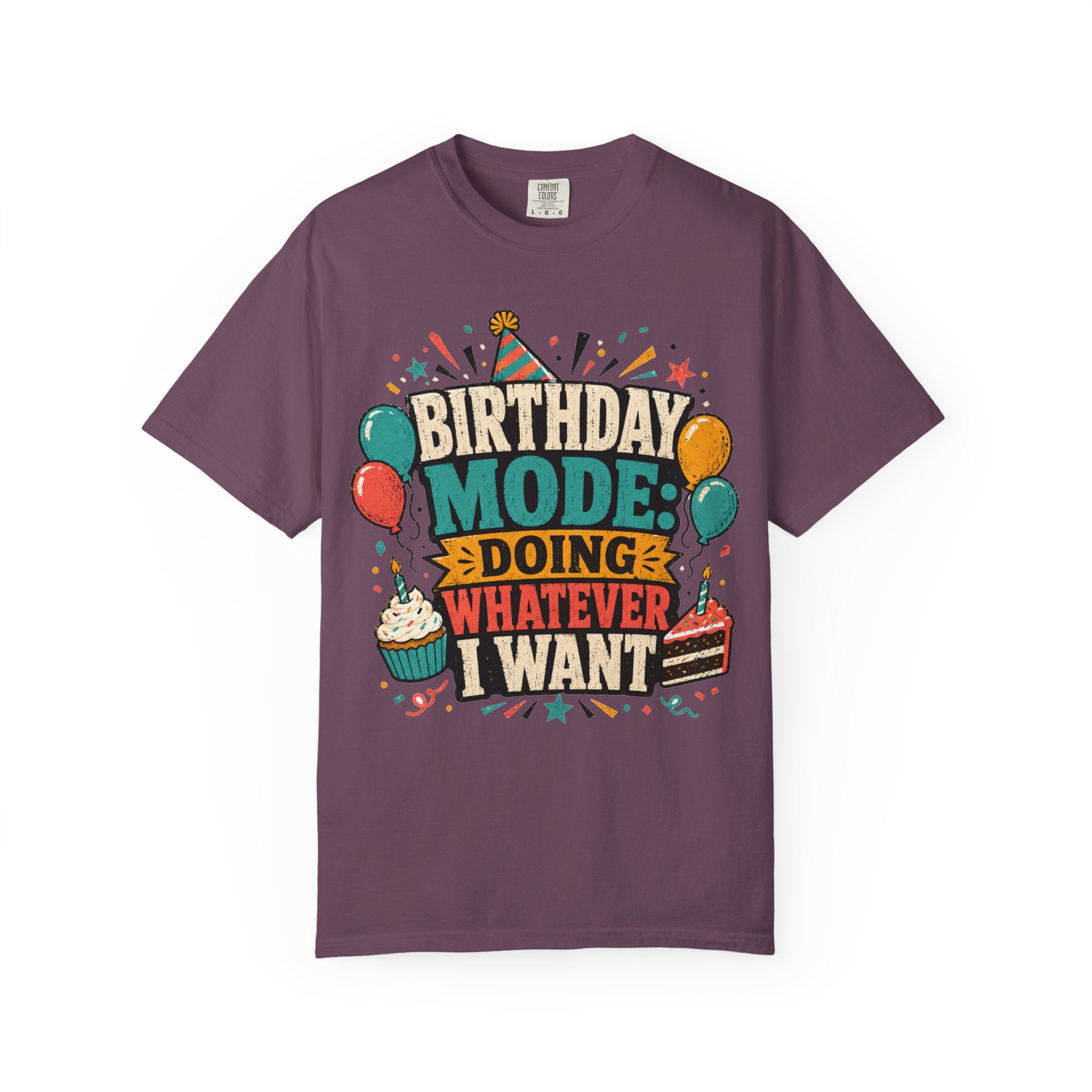 Birthday Mode T-Shirt – "Doing Whatever I Want" Graphic Tee