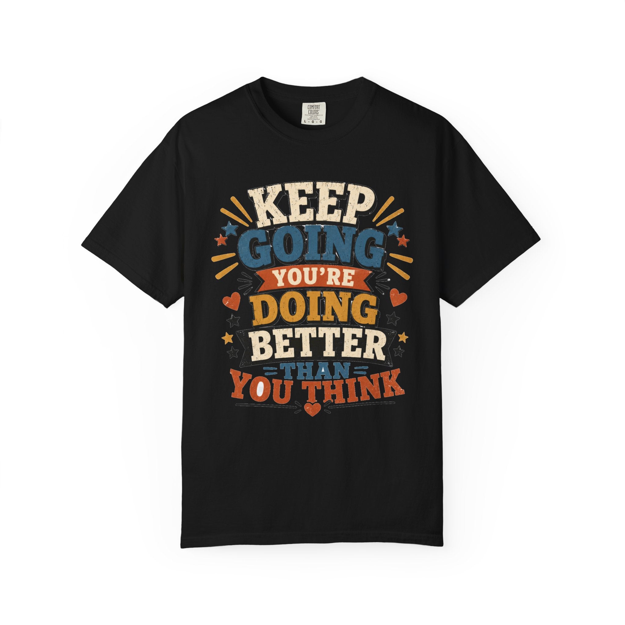 Keep Going Motivational T-Shirt — "You're Doing Better Than You Think"