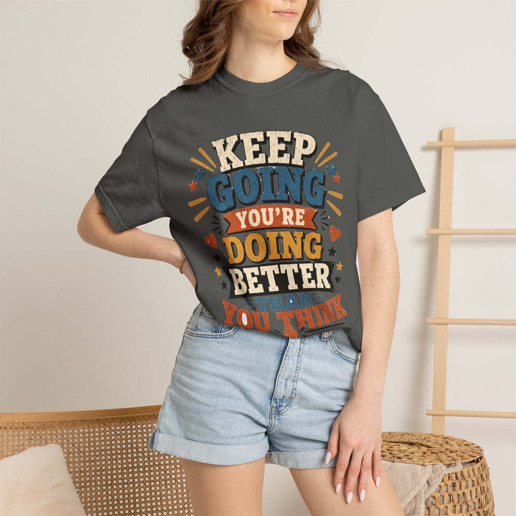 Keep Going Motivational T-Shirt — "You're Doing Better Than You Think"