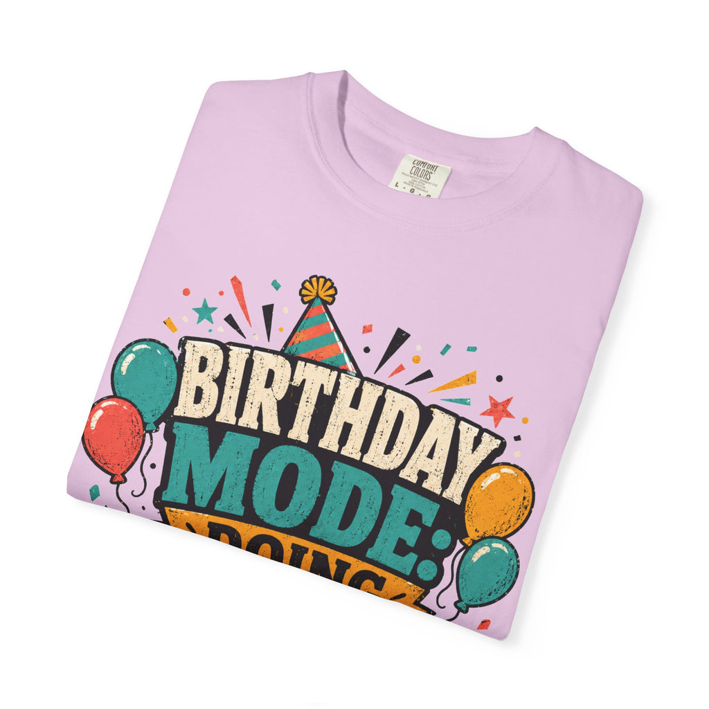 Birthday Mode T-Shirt – "Doing Whatever I Want" Graphic Tee