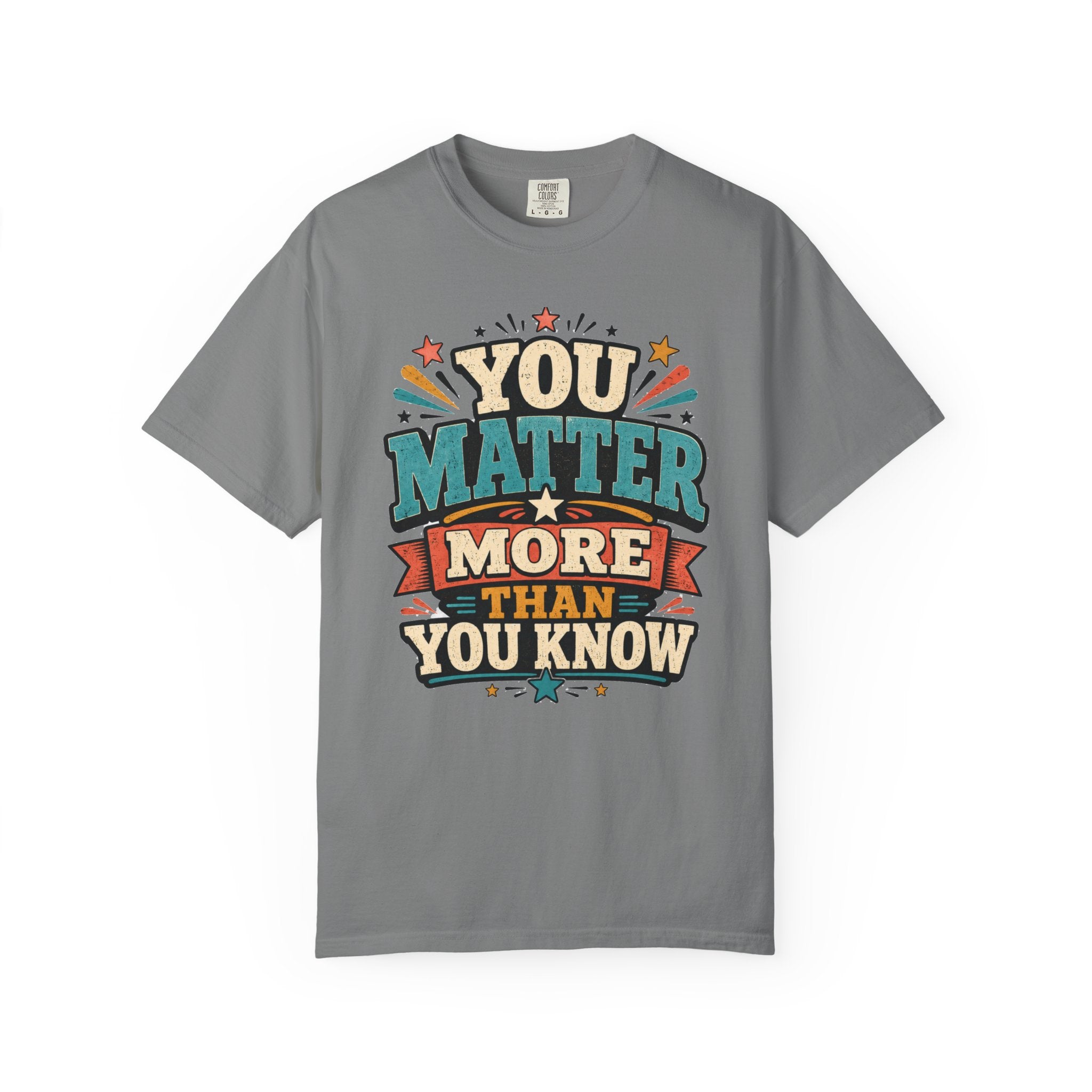 You Matter More Than You Know T-Shirt