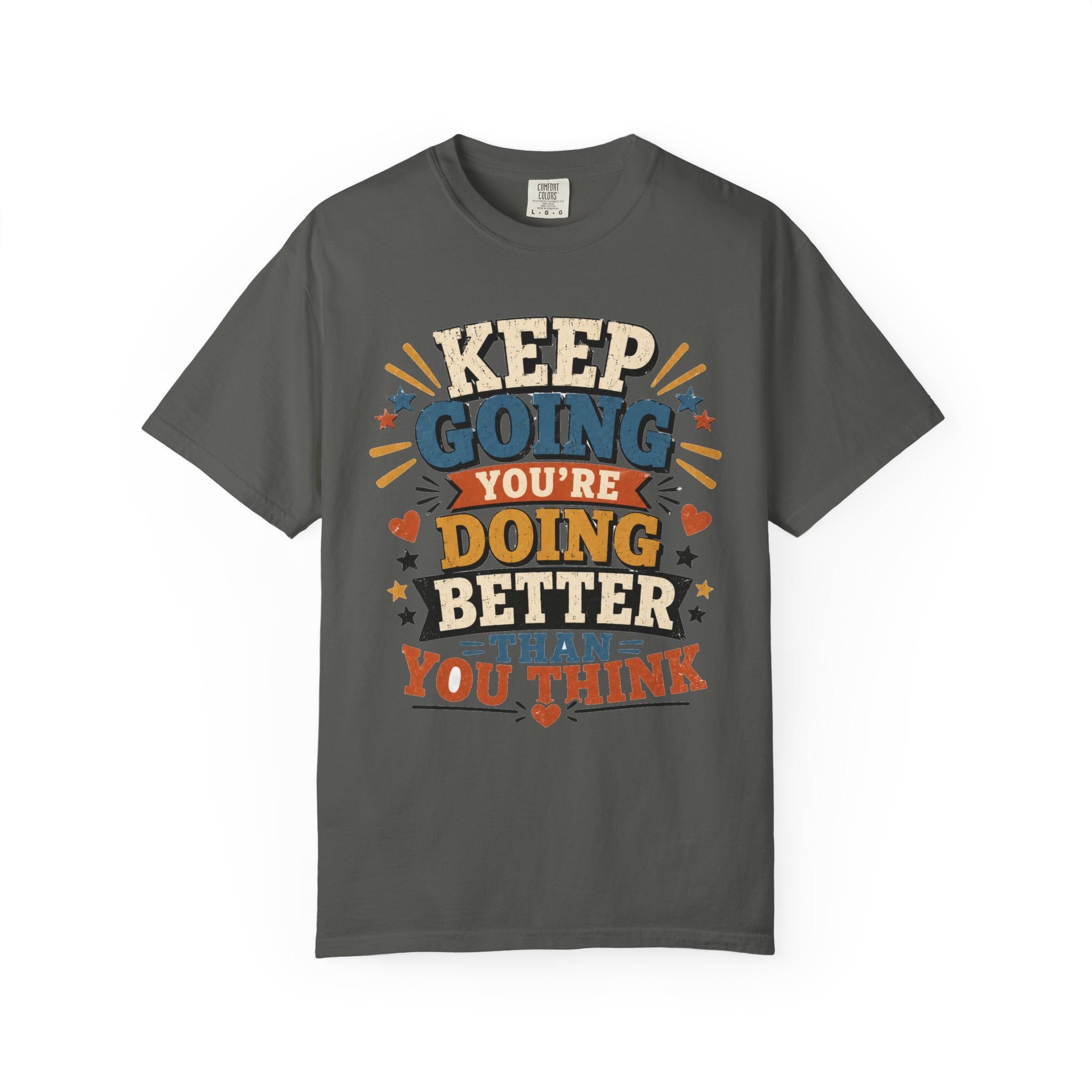 Keep Going Motivational T-Shirt — "You're Doing Better Than You Think"