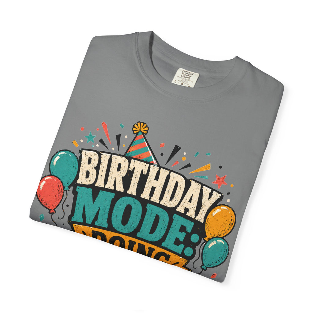 Birthday Mode T-Shirt – "Doing Whatever I Want" Graphic Tee