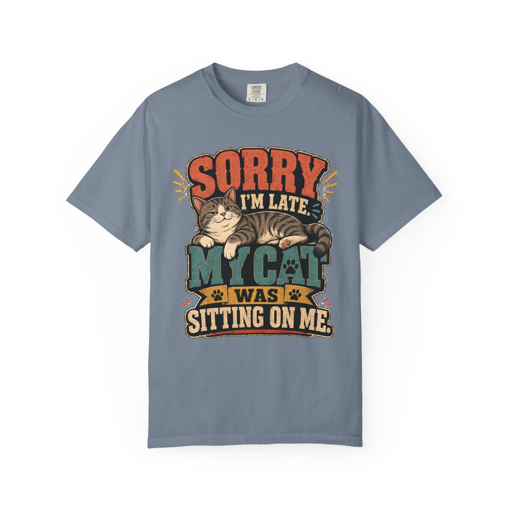 Sorry I’m Late My Cat Was Sitting On Me T-Shirt