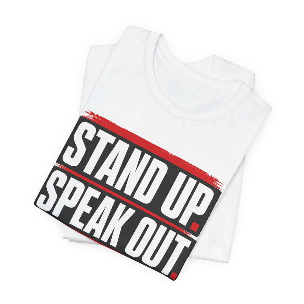 Stand Up Speak Out T-Shirt — Bold Protest Graphic Tee for Activists