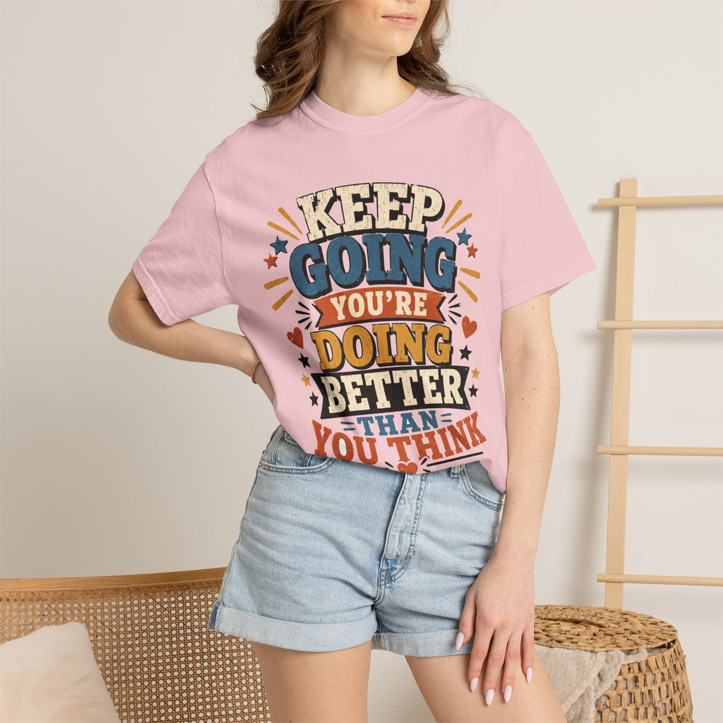 Keep Going Motivational T-Shirt — "You're Doing Better Than You Think"