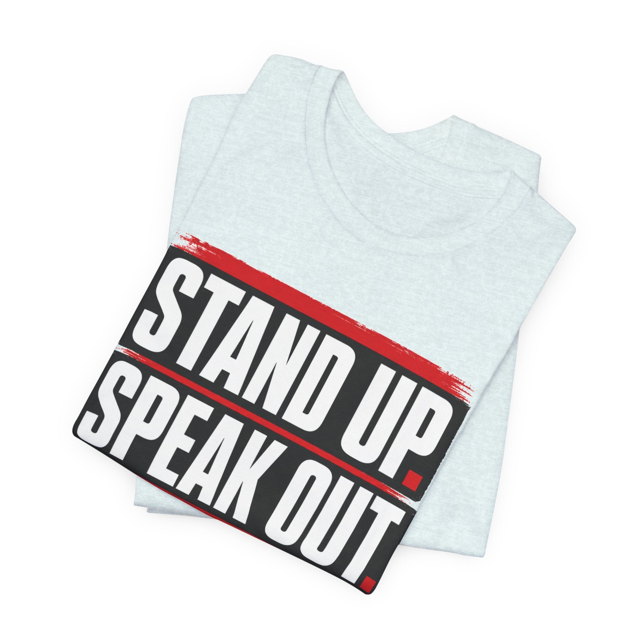 Stand Up Speak Out T-Shirt — Bold Protest Graphic Tee for Activists