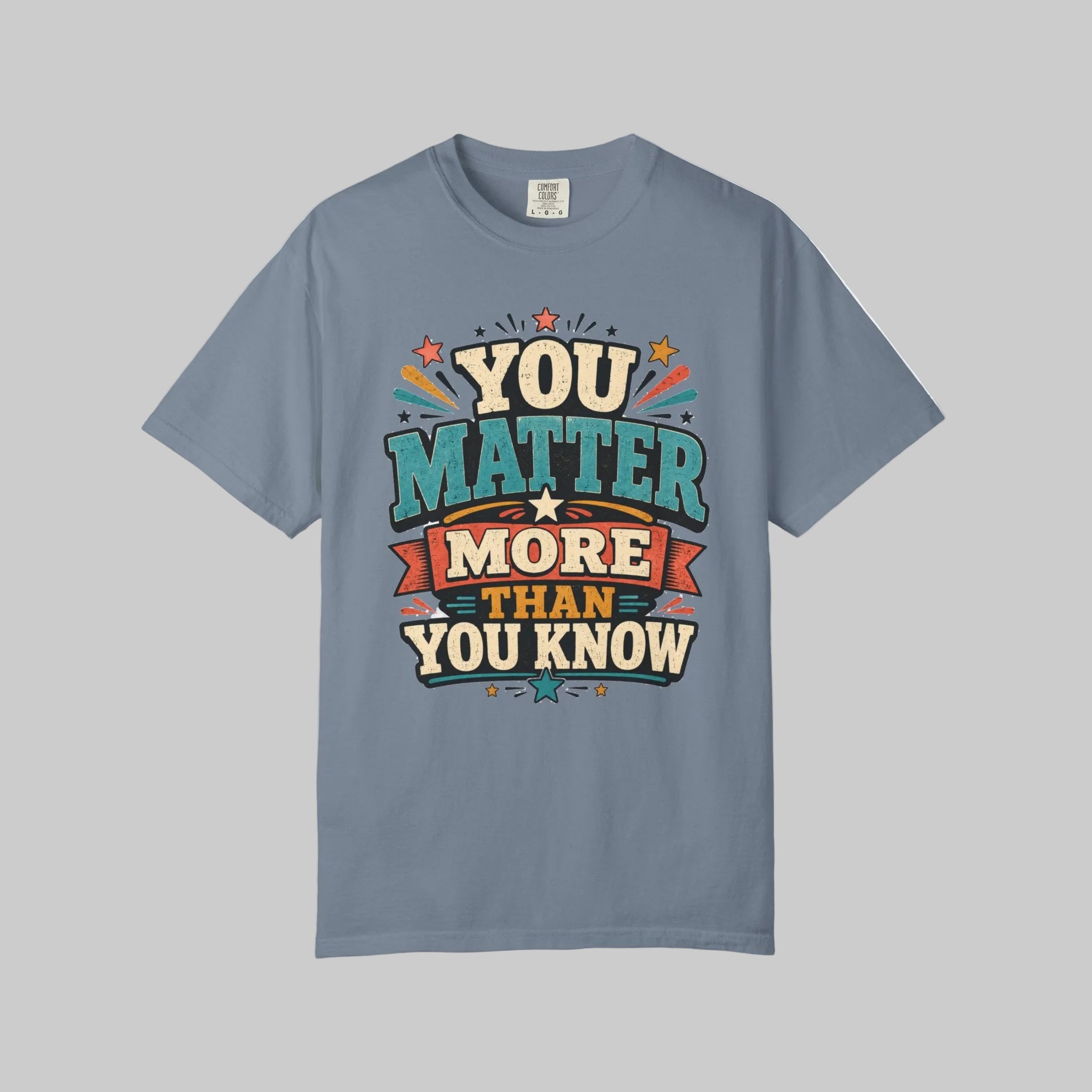 You Matter More Than You Know T-Shirt