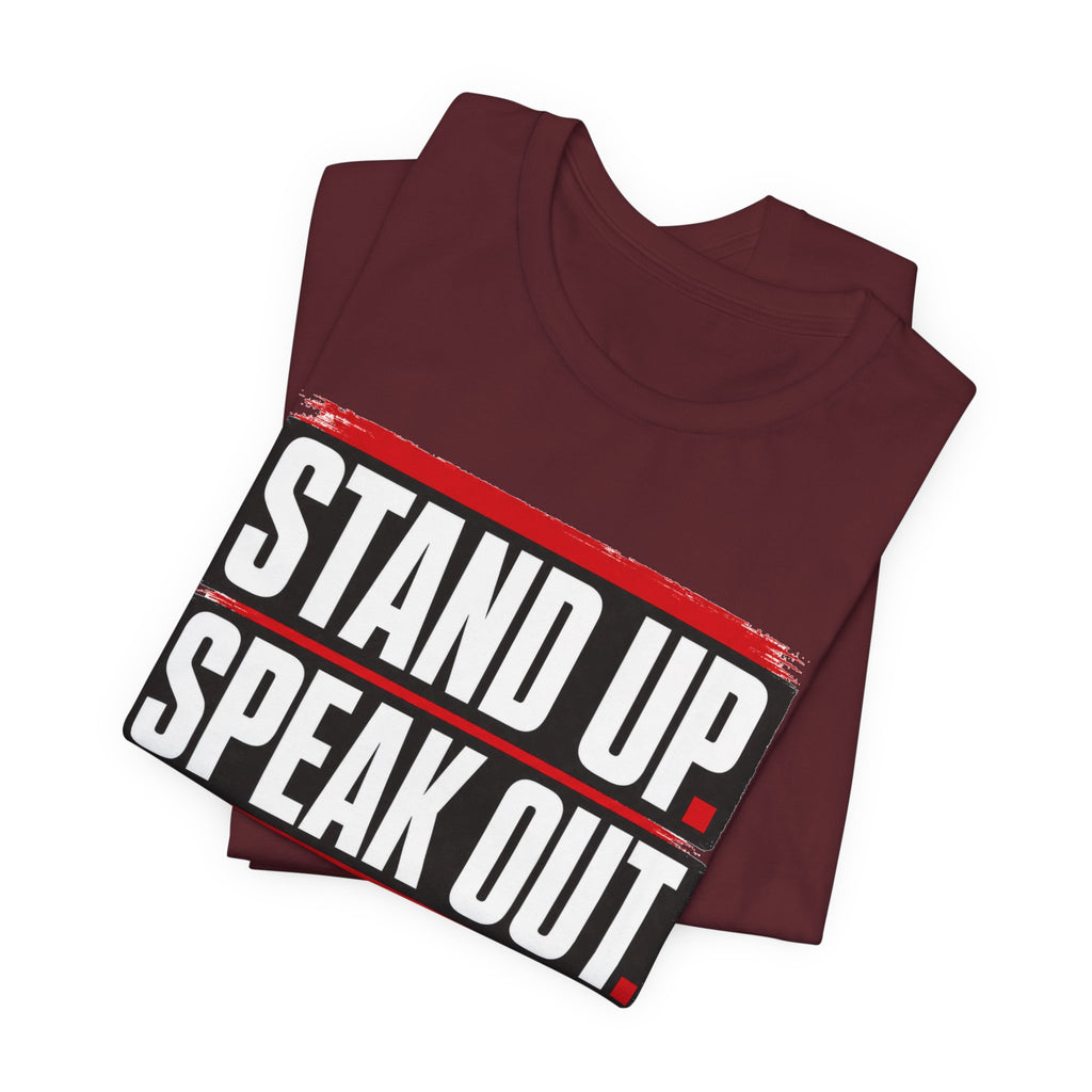 Stand Up Speak Out T-Shirt — Bold Protest Graphic Tee for Activists