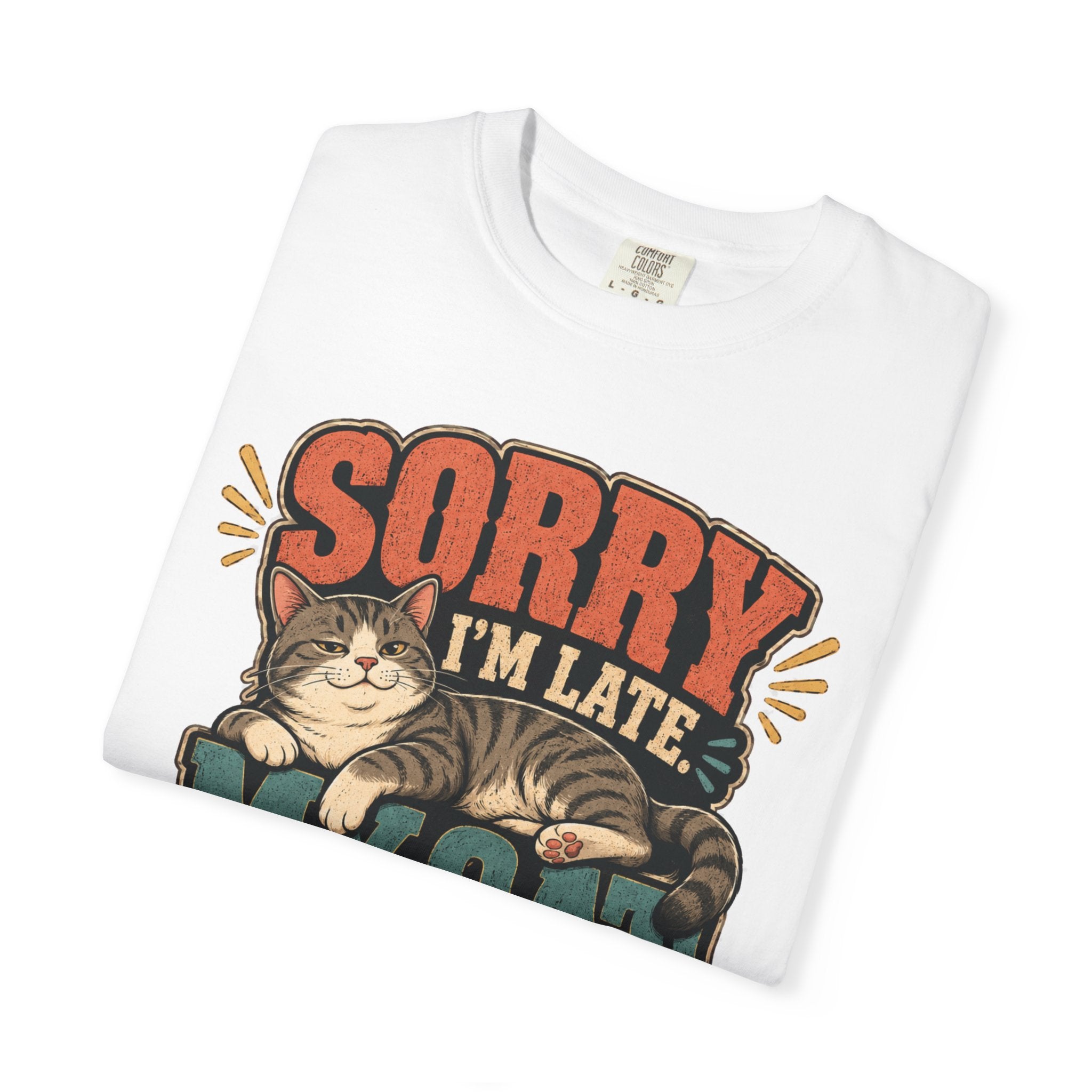 Sorry I’m Late My Cat Was Sitting On Me T-Shirt