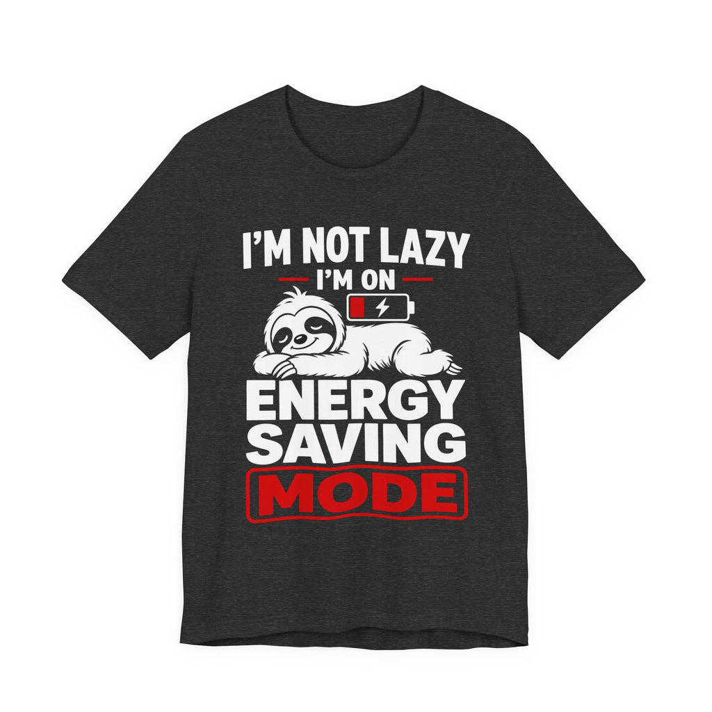 Energy Saving Mode T-Shirt — "I'm Not Lazy, I'm on Energy Saving Mode" Cute Sloth Tee