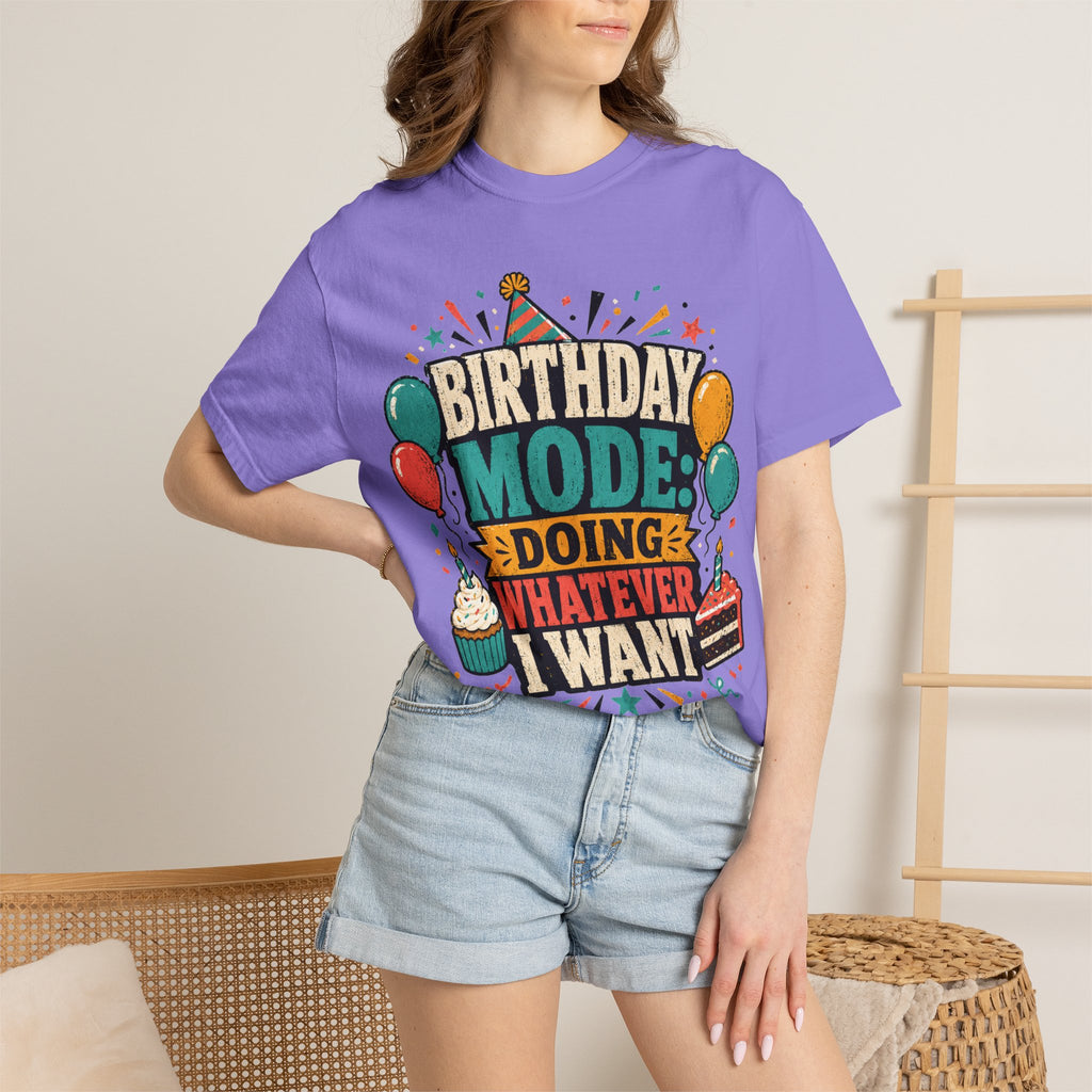 Birthday Mode T-Shirt – "Doing Whatever I Want" Graphic Tee