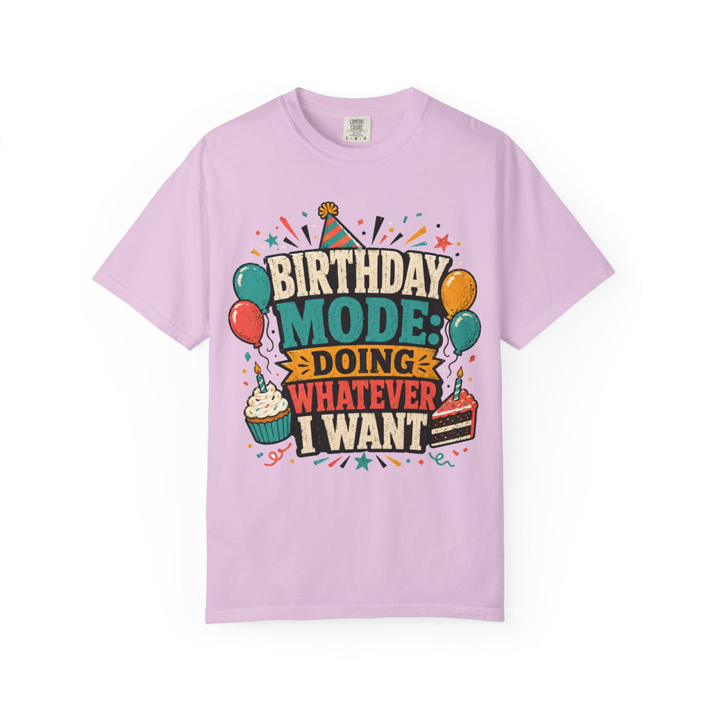 Birthday Mode T-Shirt – "Doing Whatever I Want" Graphic Tee