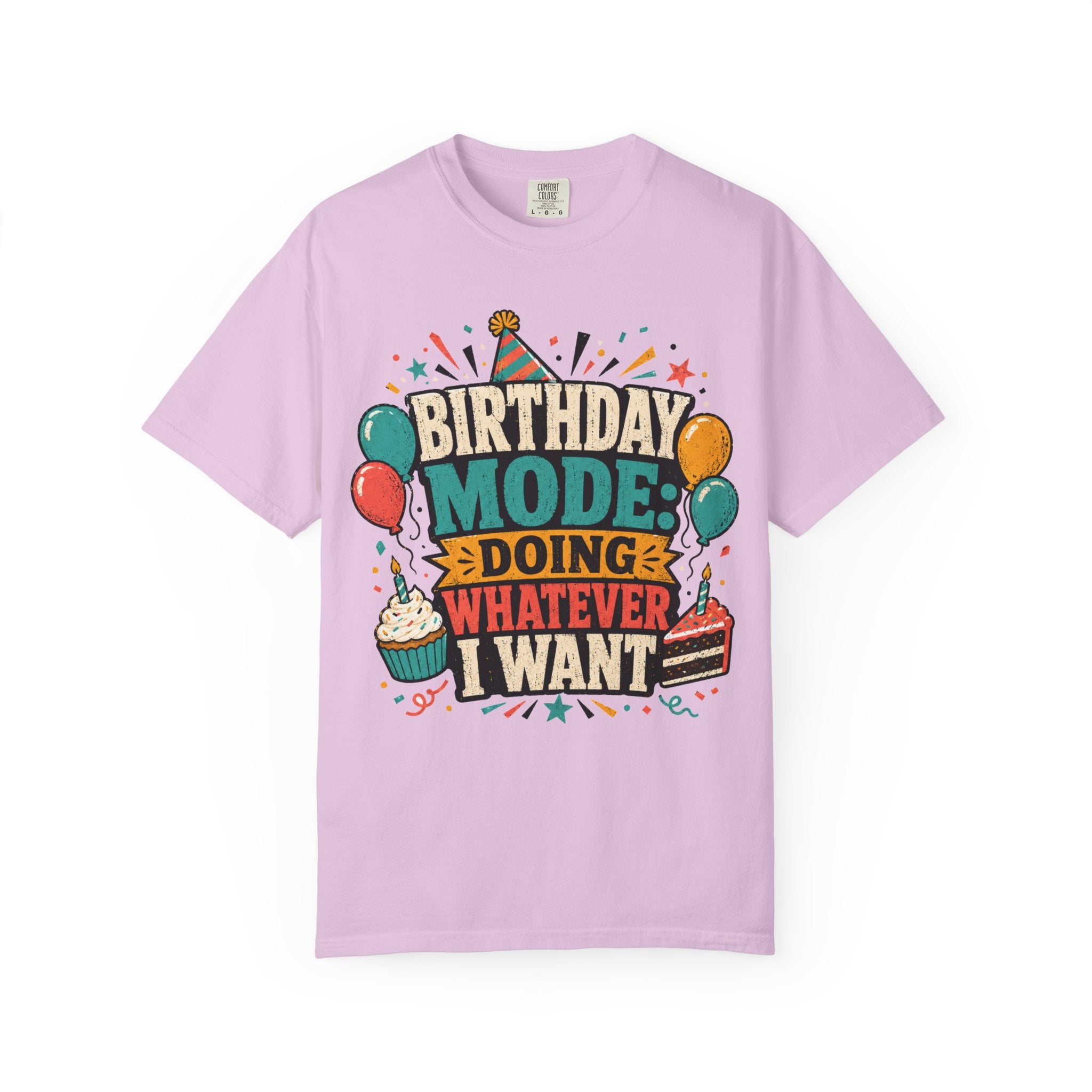 Birthday Mode T-Shirt – "Doing Whatever I Want" Graphic Tee