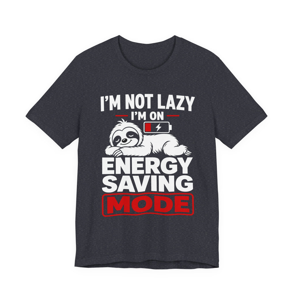 Energy Saving Mode T-Shirt — "I'm Not Lazy, I'm on Energy Saving Mode" Cute Sloth Tee