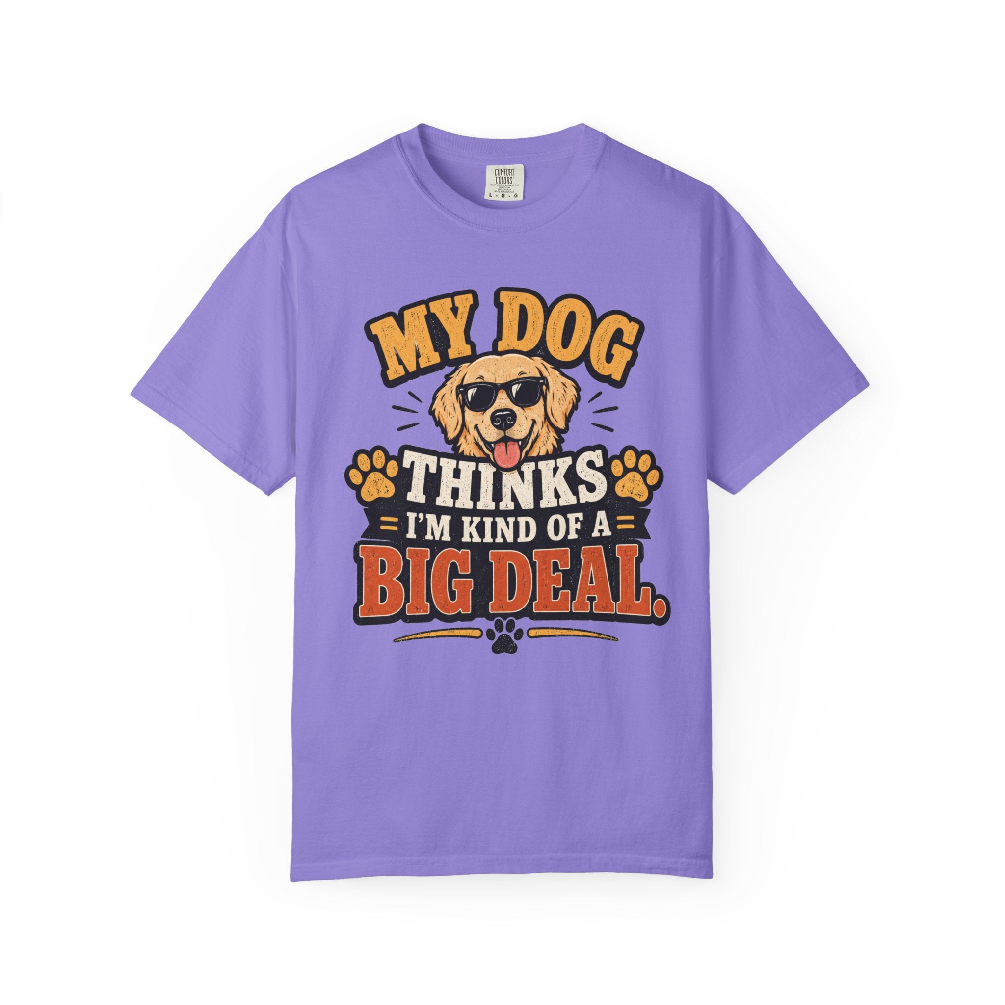 My Dog Thinks I’m Kind of a Big Deal T-Shirt — Funny Dog Owner Tee