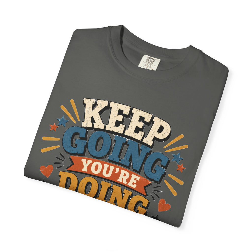Keep Going Motivational T-Shirt — "You're Doing Better Than You Think"
