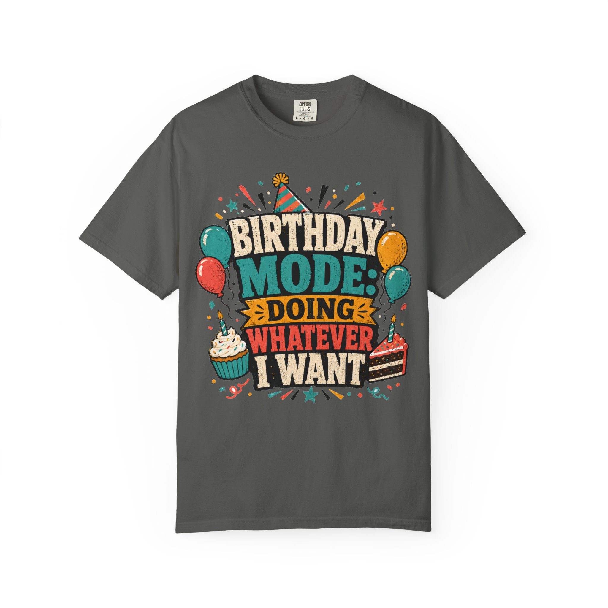 Birthday Mode T-Shirt – "Doing Whatever I Want" Graphic Tee