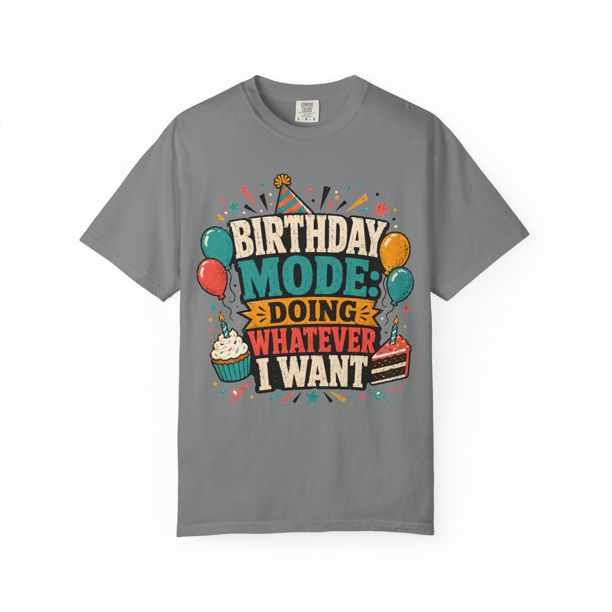 Birthday Mode T-Shirt – "Doing Whatever I Want" Graphic Tee