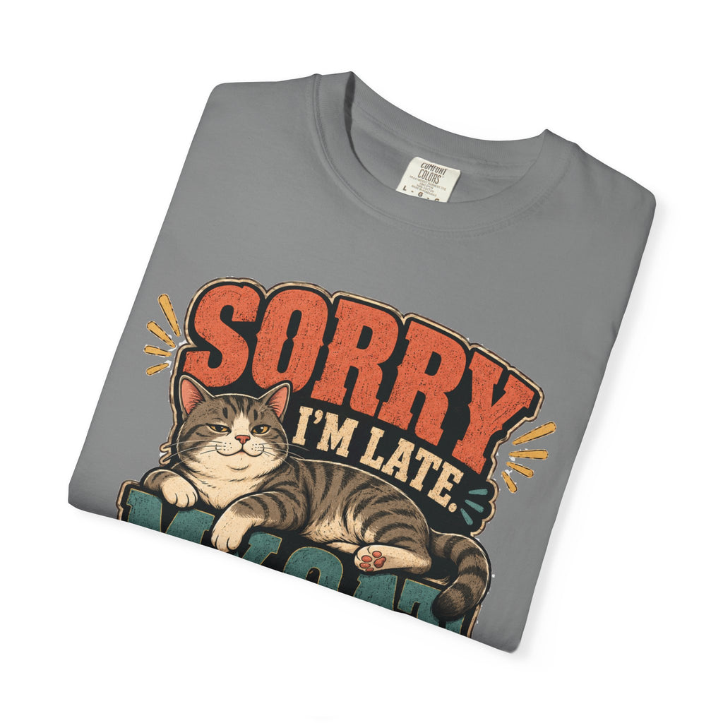 Sorry I’m Late My Cat Was Sitting On Me T-Shirt