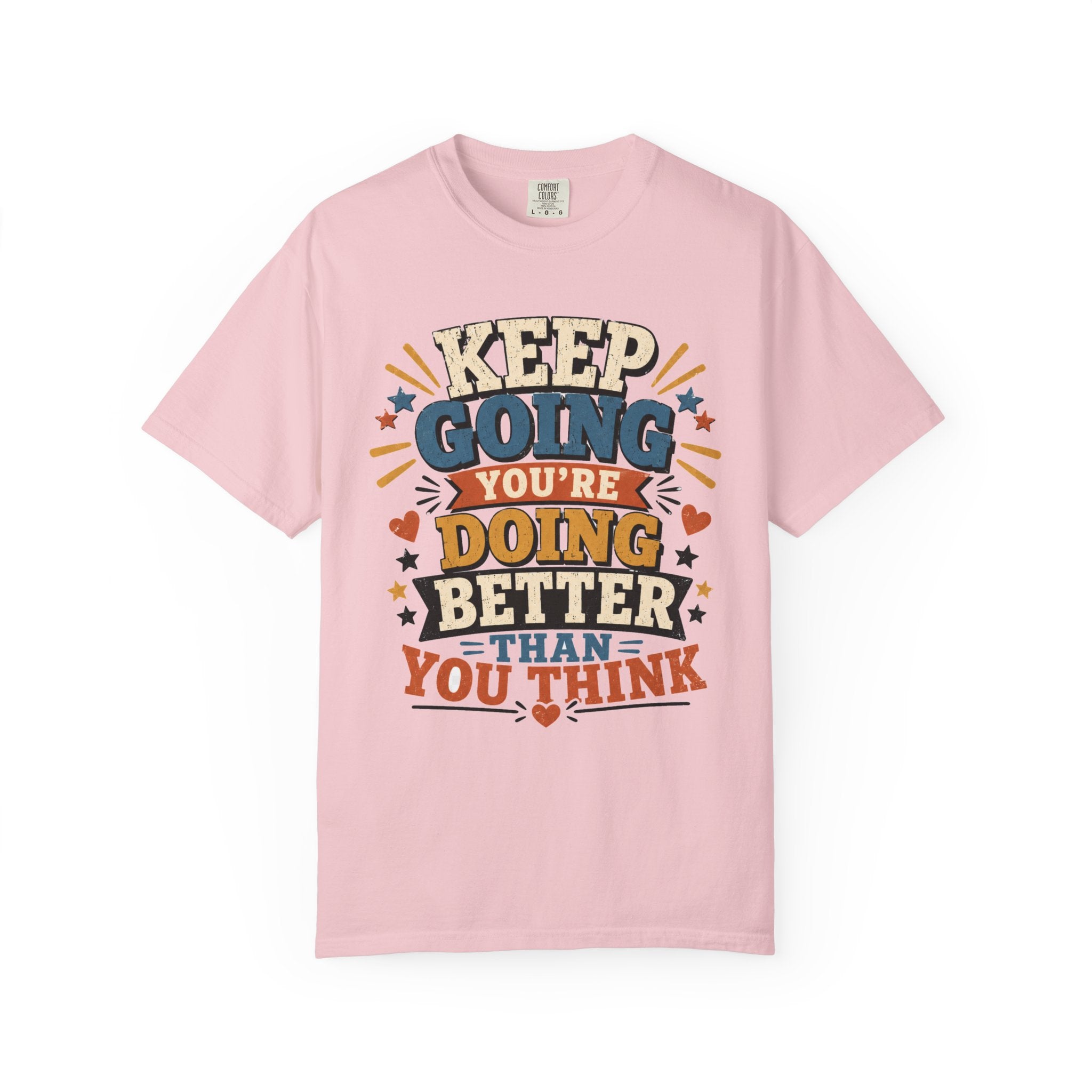 Keep Going Motivational T-Shirt — "You're Doing Better Than You Think"