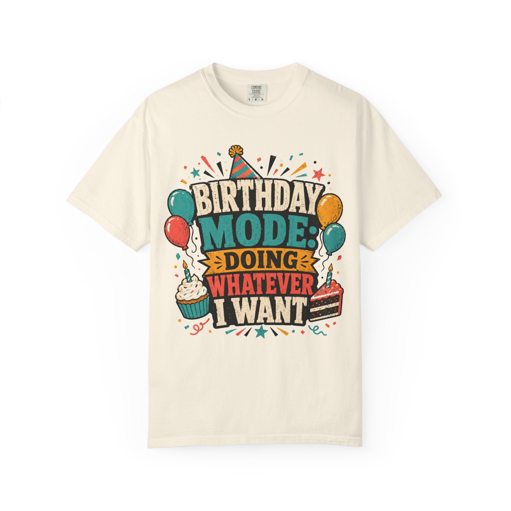 Birthday Mode T-Shirt – "Doing Whatever I Want" Graphic Tee