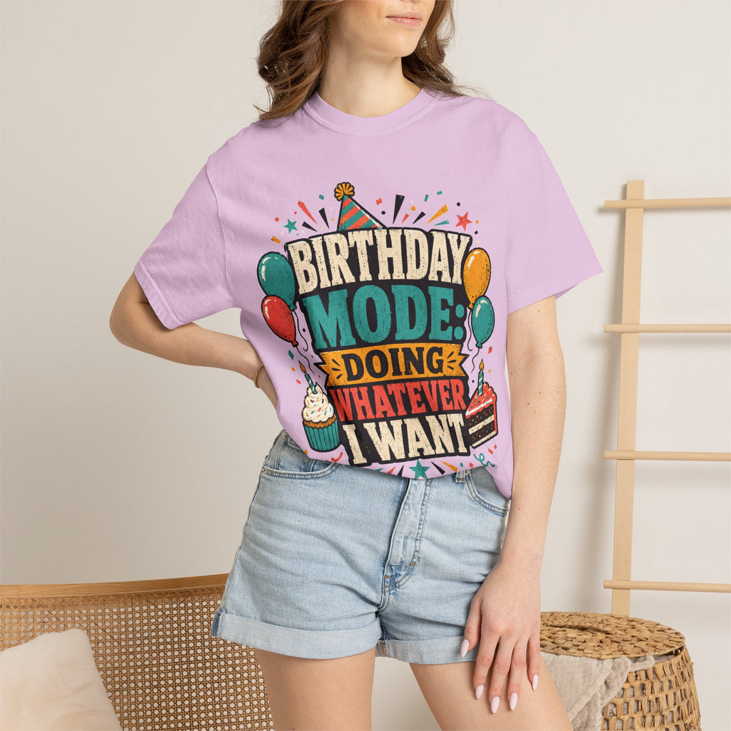 Birthday Mode T-Shirt – "Doing Whatever I Want" Graphic Tee