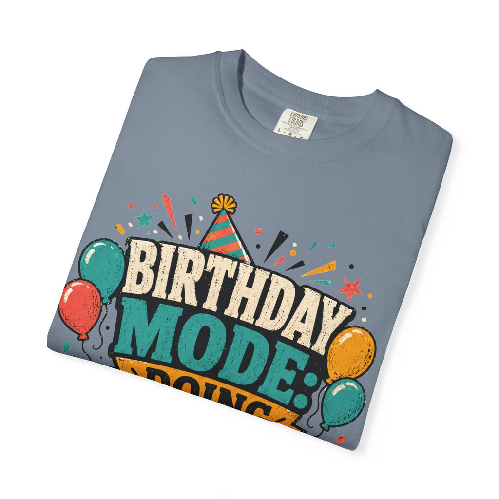 Birthday Mode T-Shirt – "Doing Whatever I Want" Graphic Tee