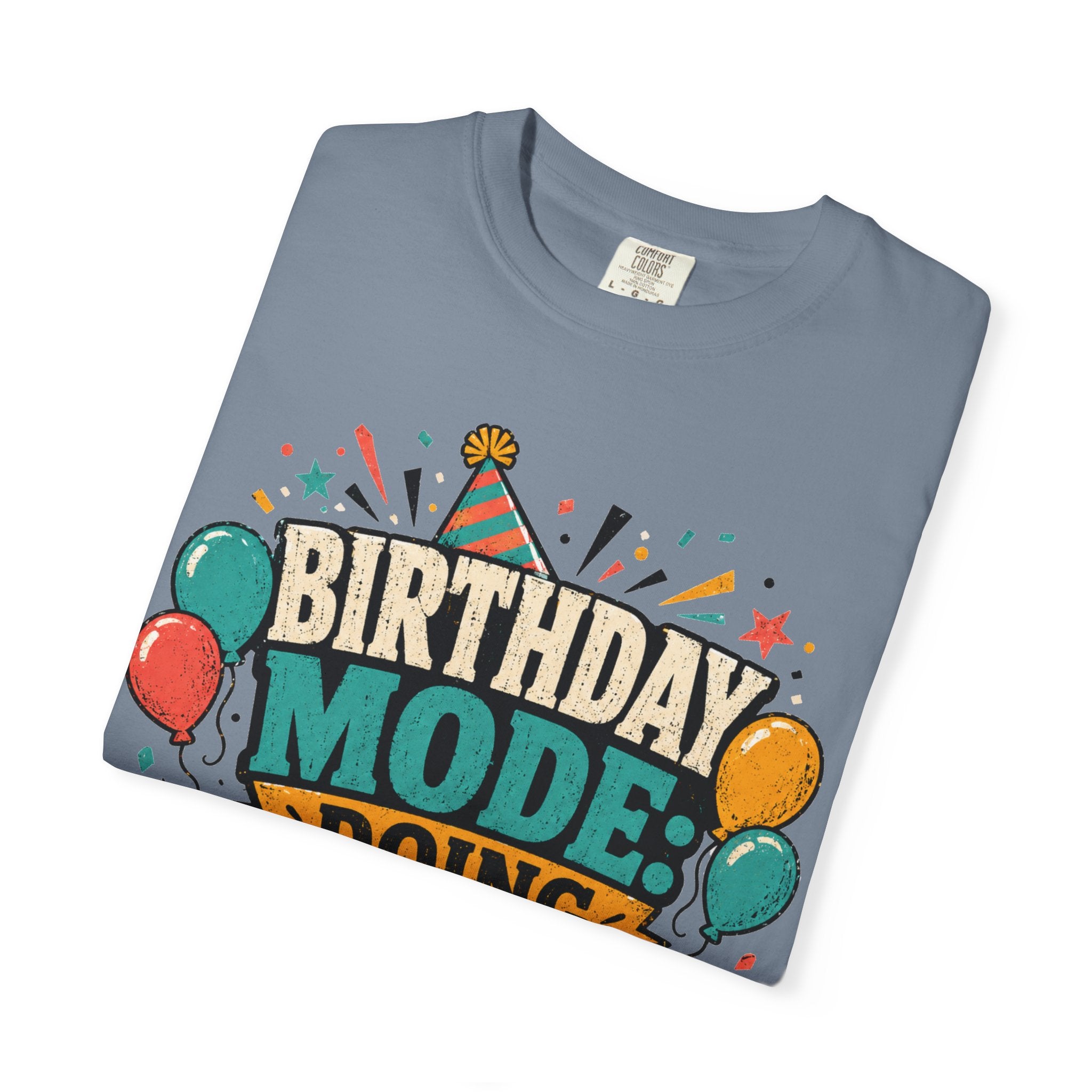 Birthday Mode T-Shirt – "Doing Whatever I Want" Graphic Tee