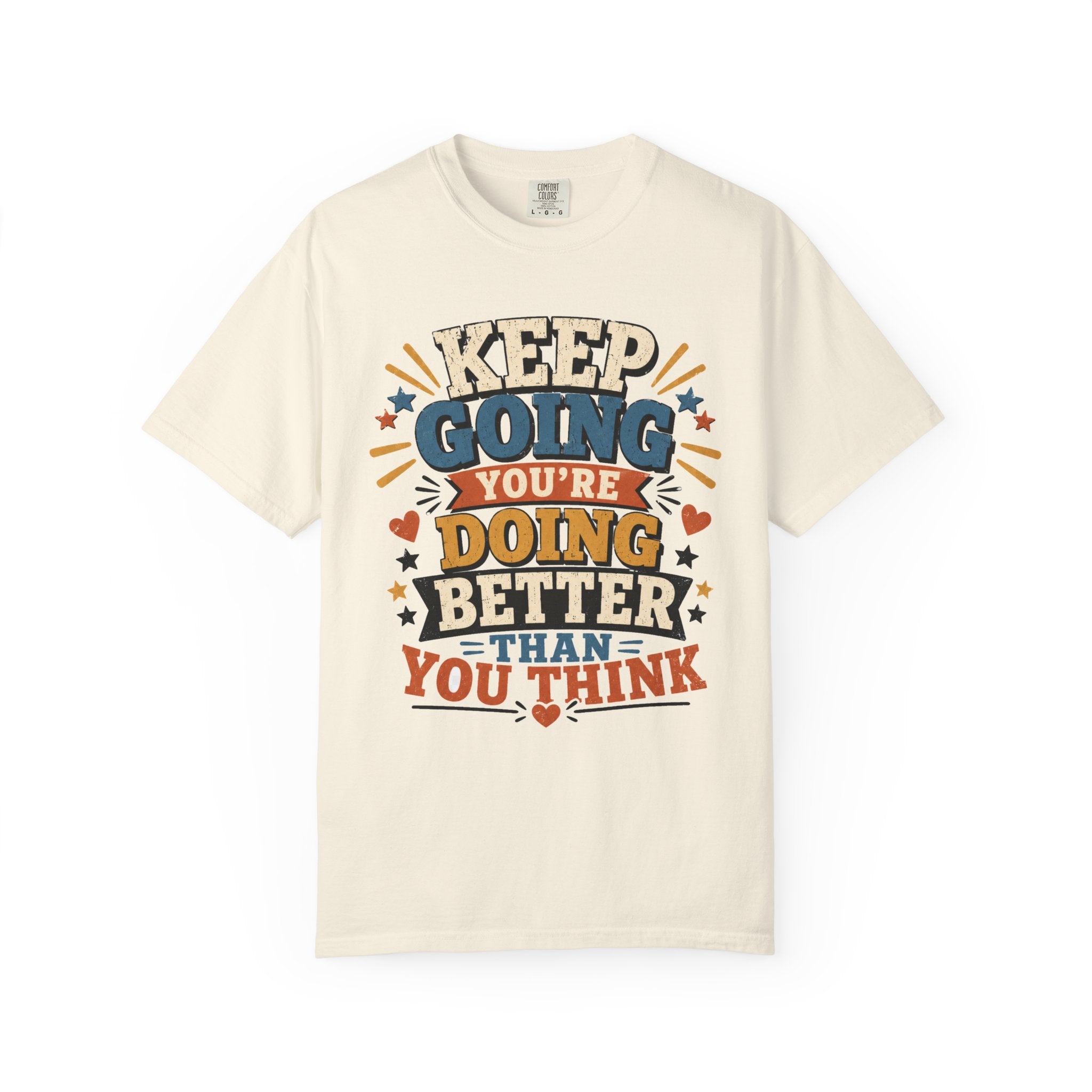 Keep Going Motivational T-Shirt — "You're Doing Better Than You Think"