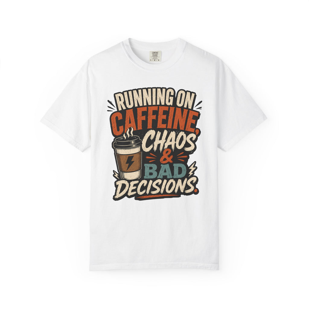 Running on Caffeine, Chaos & Bad Decisions T-Shirt