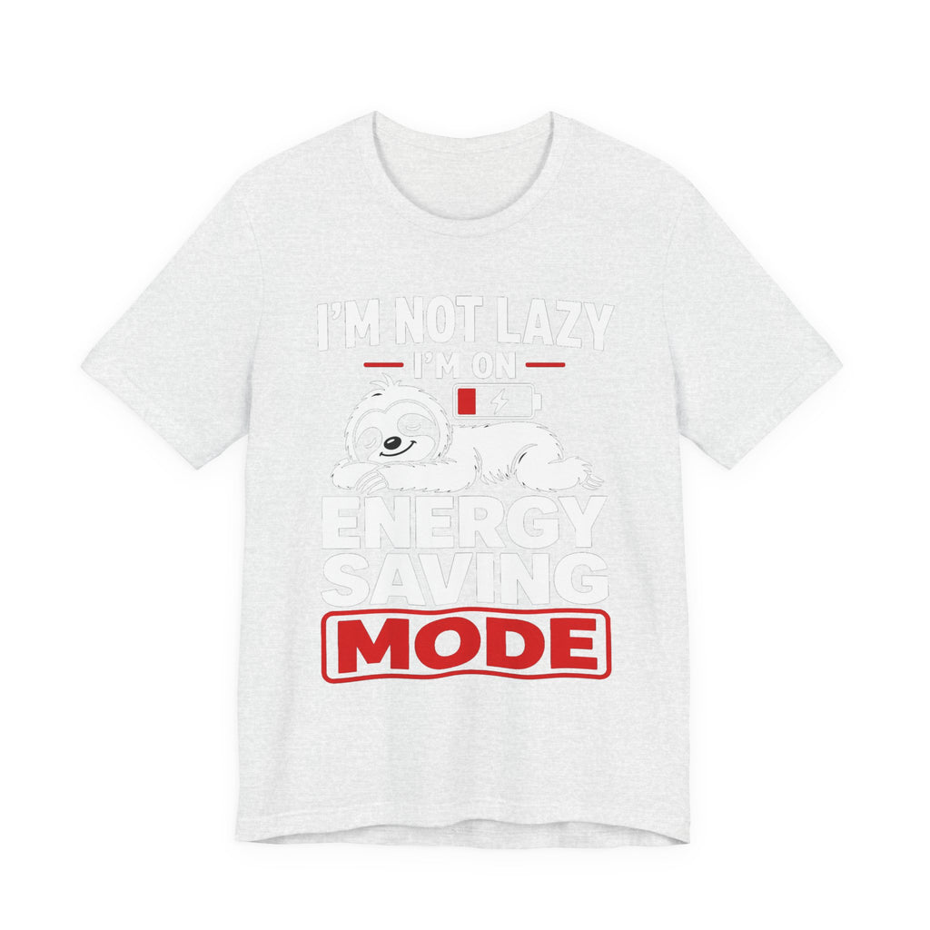 Energy Saving Mode T-Shirt — "I'm Not Lazy, I'm on Energy Saving Mode" Cute Sloth Tee