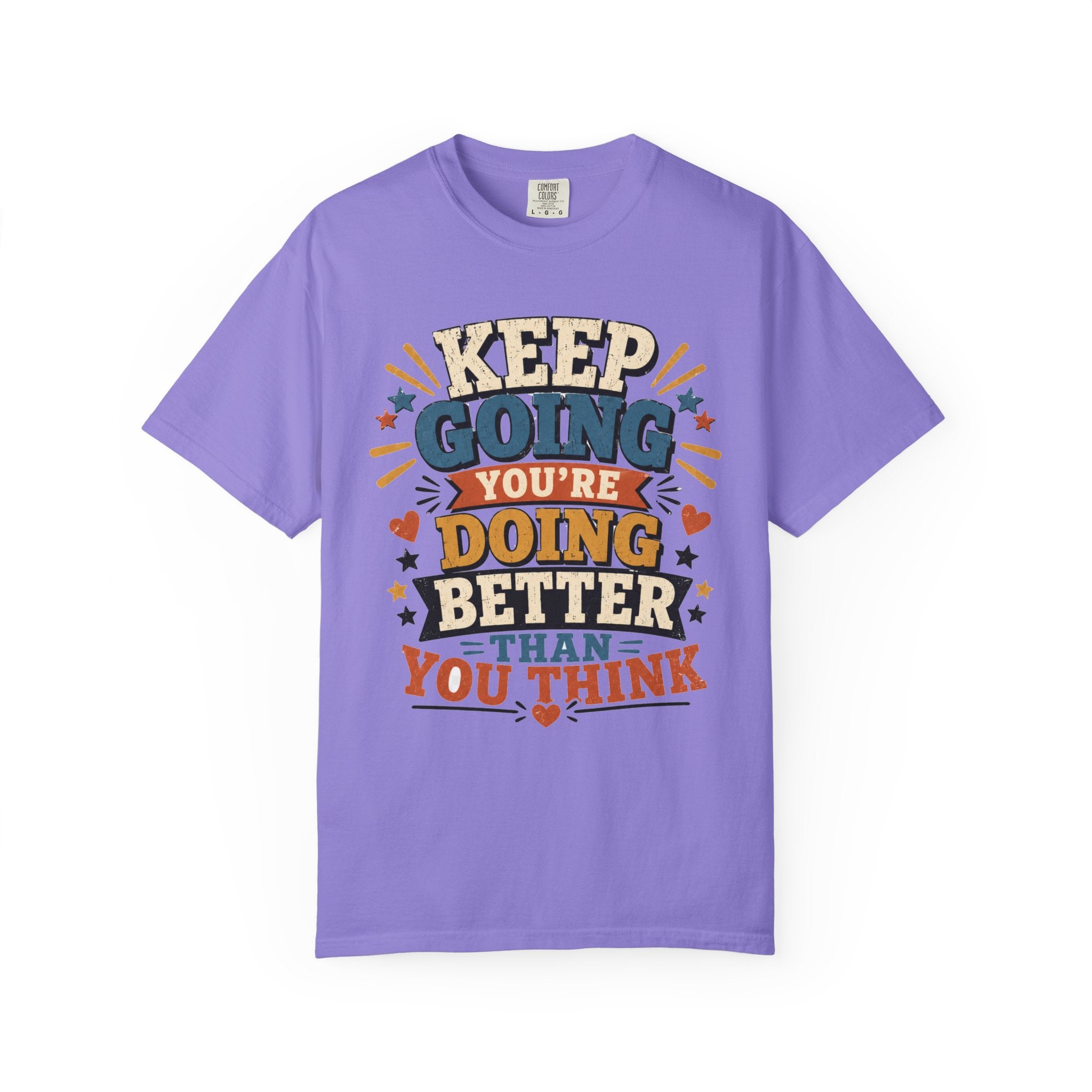 Keep Going Motivational T-Shirt — "You're Doing Better Than You Think"