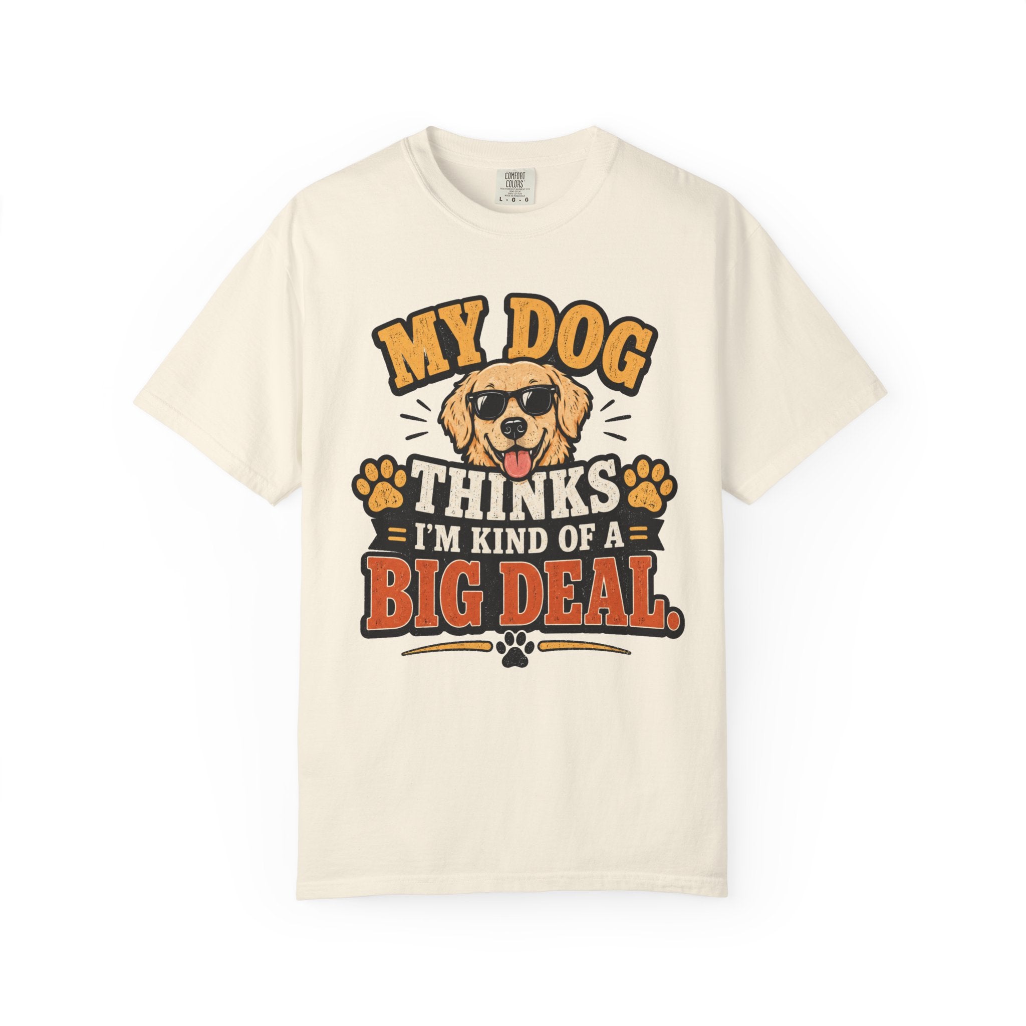 My Dog Thinks I’m Kind of a Big Deal T-Shirt — Funny Dog Owner Tee