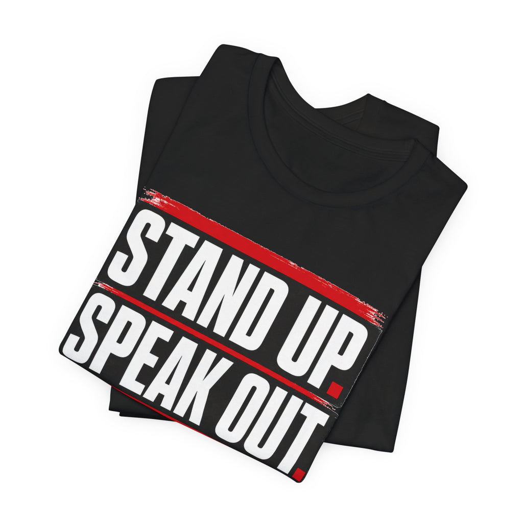 Stand Up Speak Out T-Shirt — Bold Protest Graphic Tee for Activists