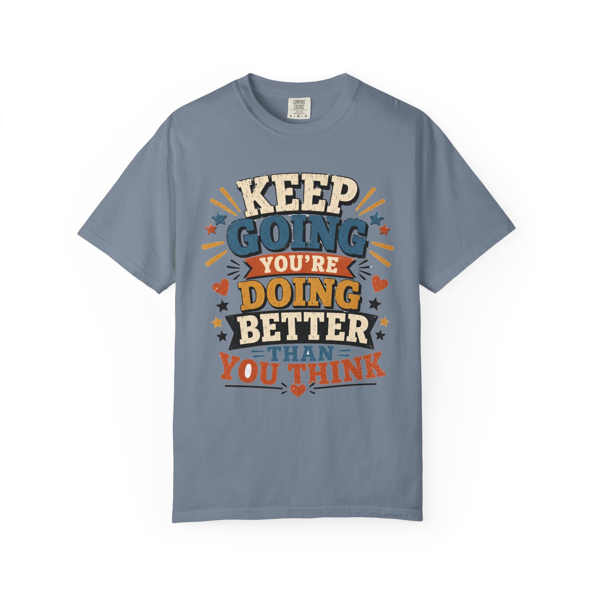 Keep Going Motivational T-Shirt — "You're Doing Better Than You Think"