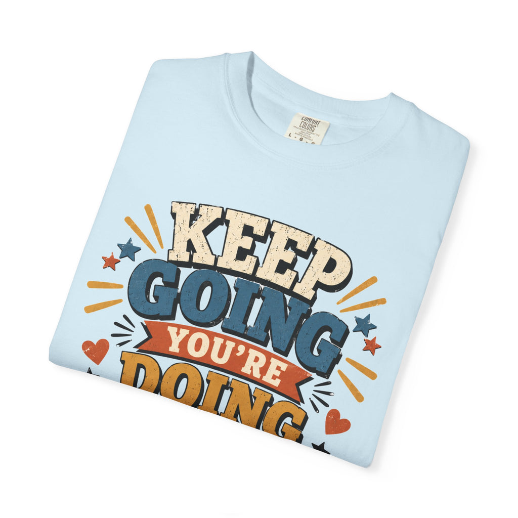 Keep Going Motivational T-Shirt — "You're Doing Better Than You Think"
