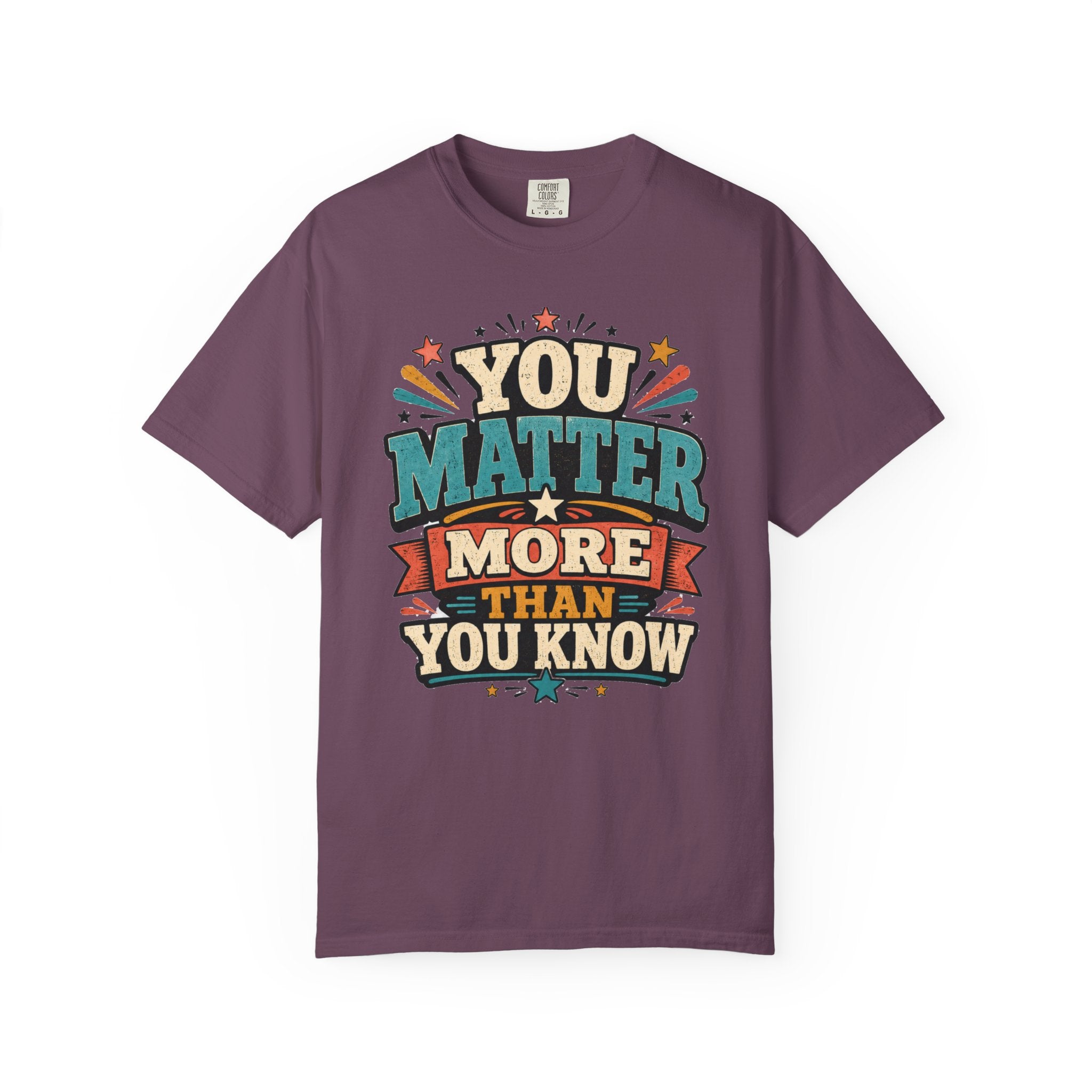 You Matter More Than You Know T-Shirt