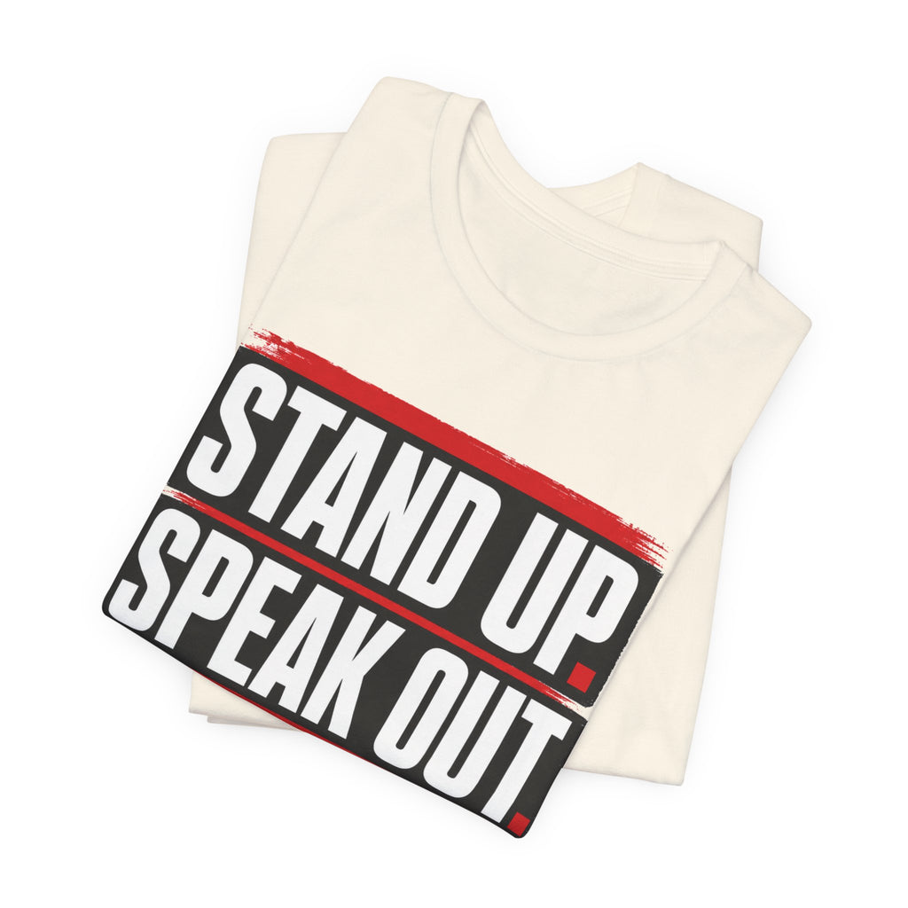 Stand Up Speak Out T-Shirt — Bold Protest Graphic Tee for Activists