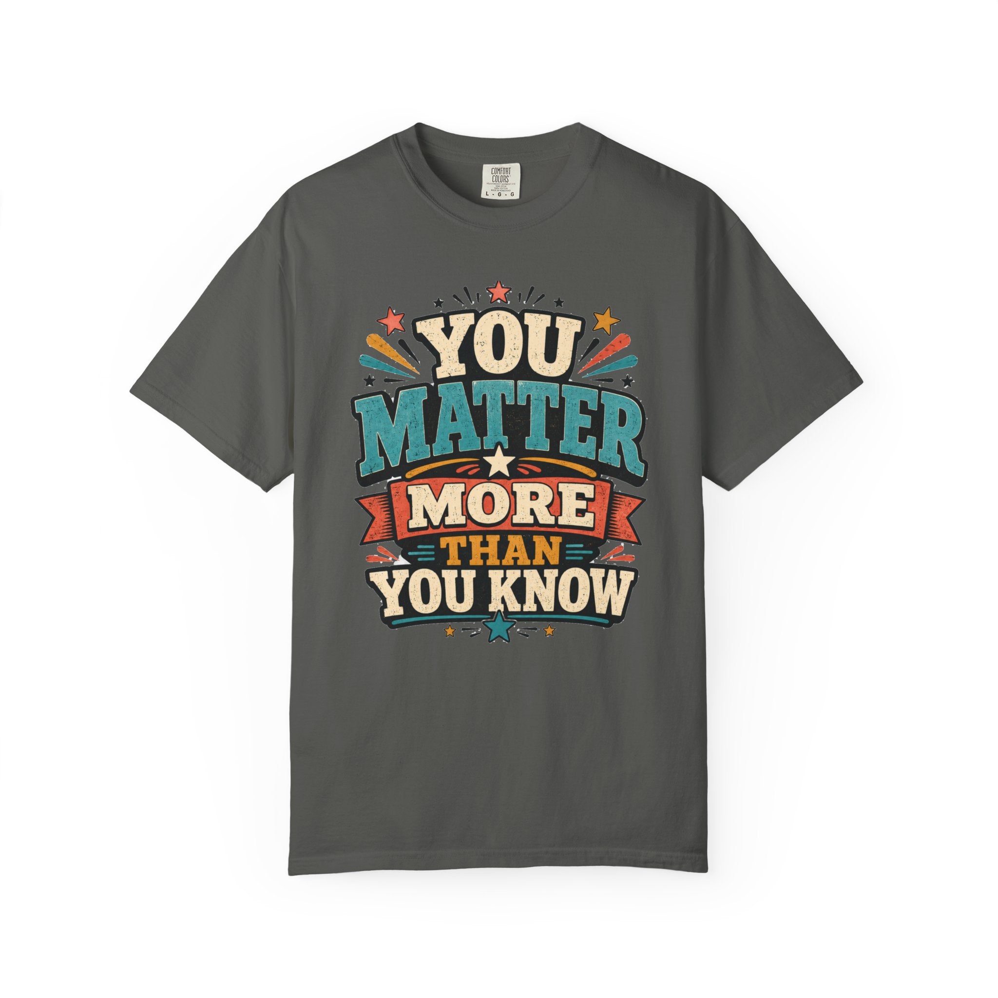 You Matter More Than You Know T-Shirt