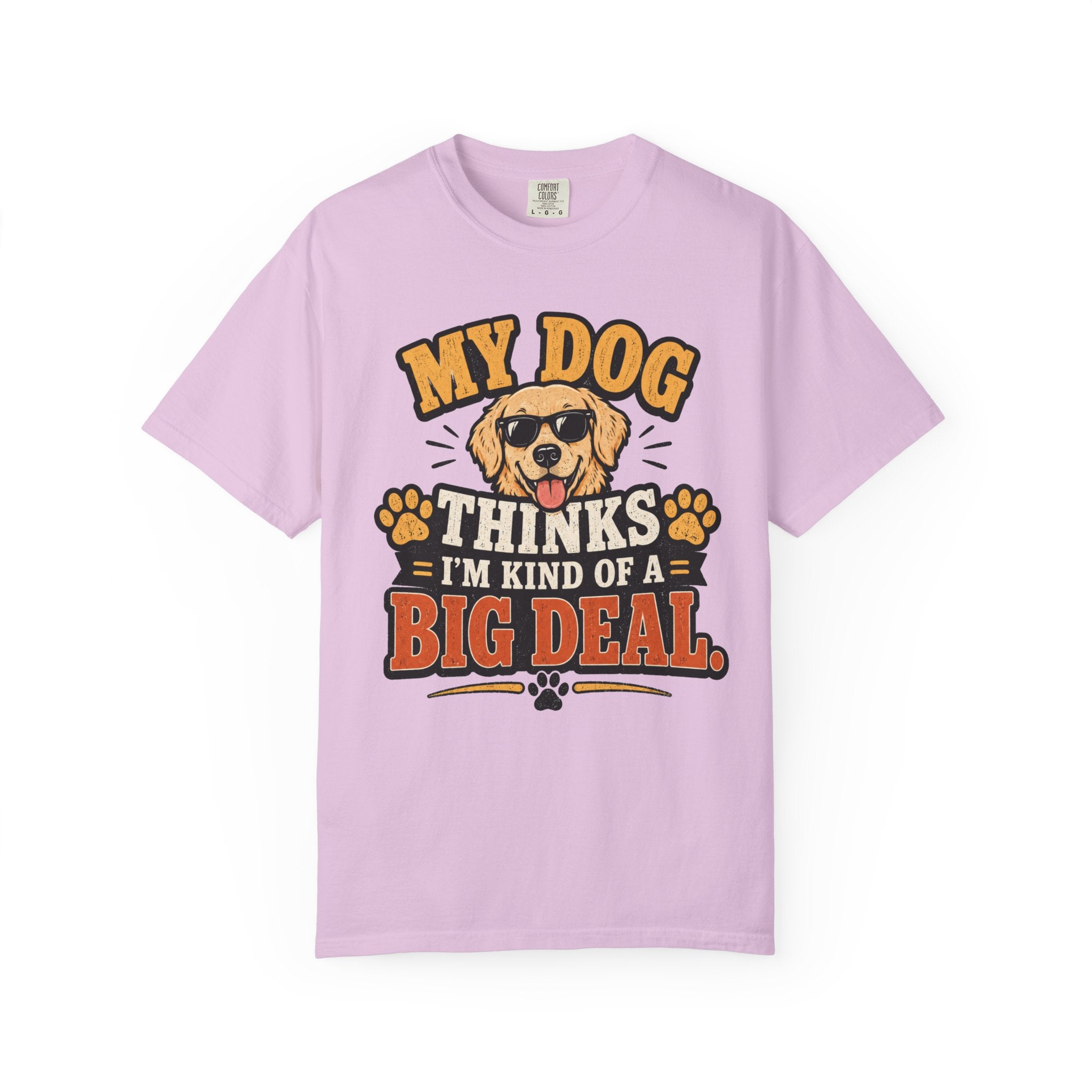 My Dog Thinks I’m Kind of a Big Deal T-Shirt — Funny Dog Owner Tee