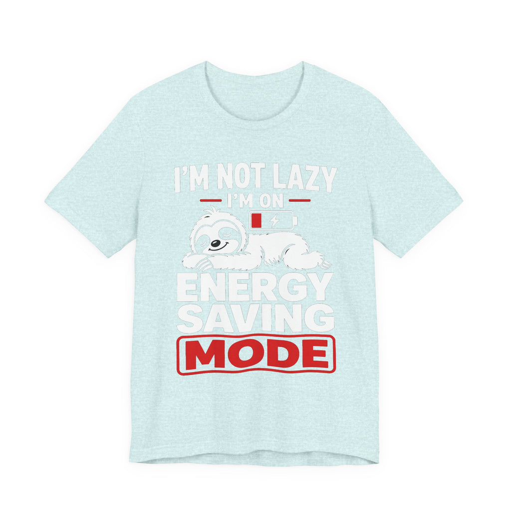 Energy Saving Mode T-Shirt — "I'm Not Lazy, I'm on Energy Saving Mode" Cute Sloth Tee