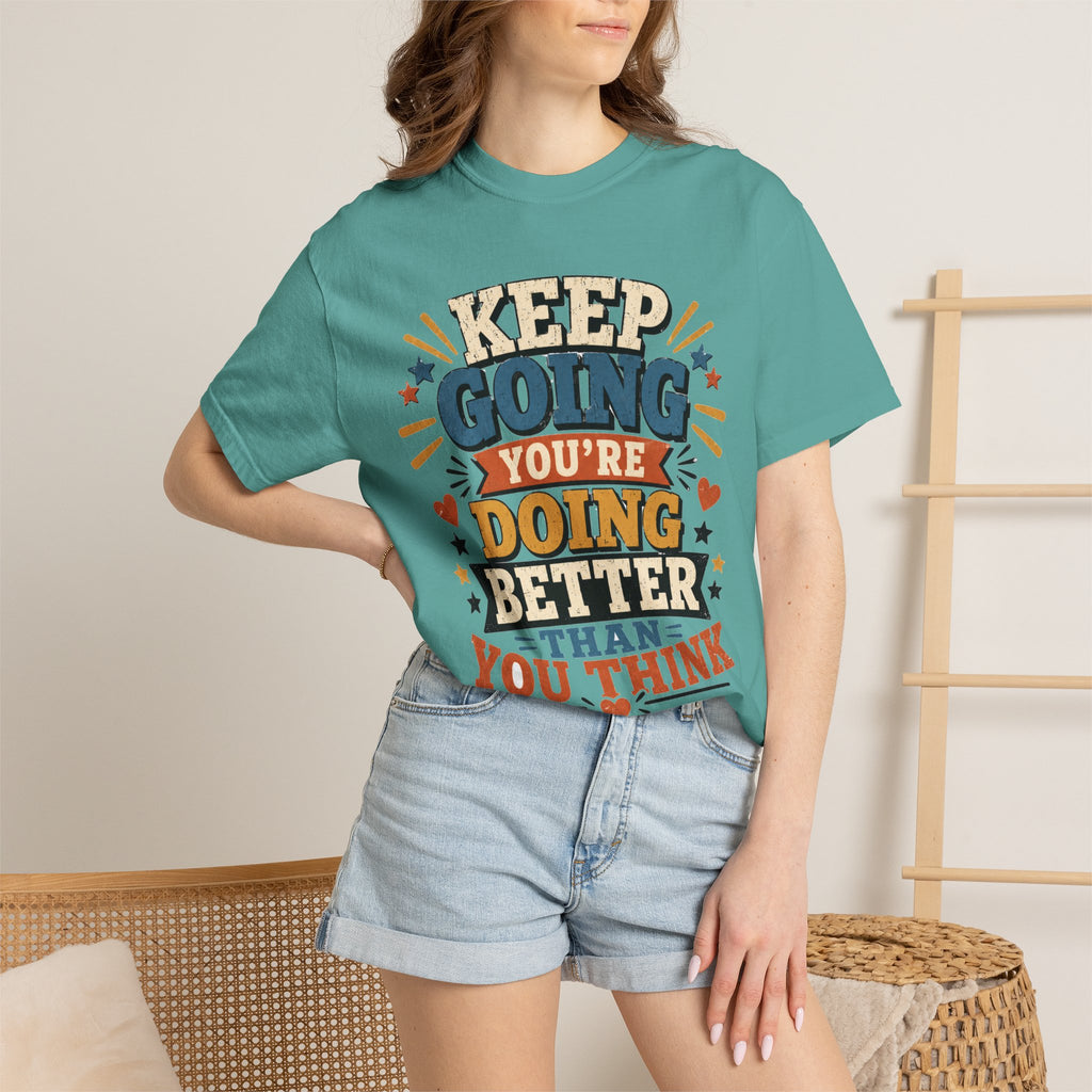 Keep Going Motivational T-Shirt — "You're Doing Better Than You Think"