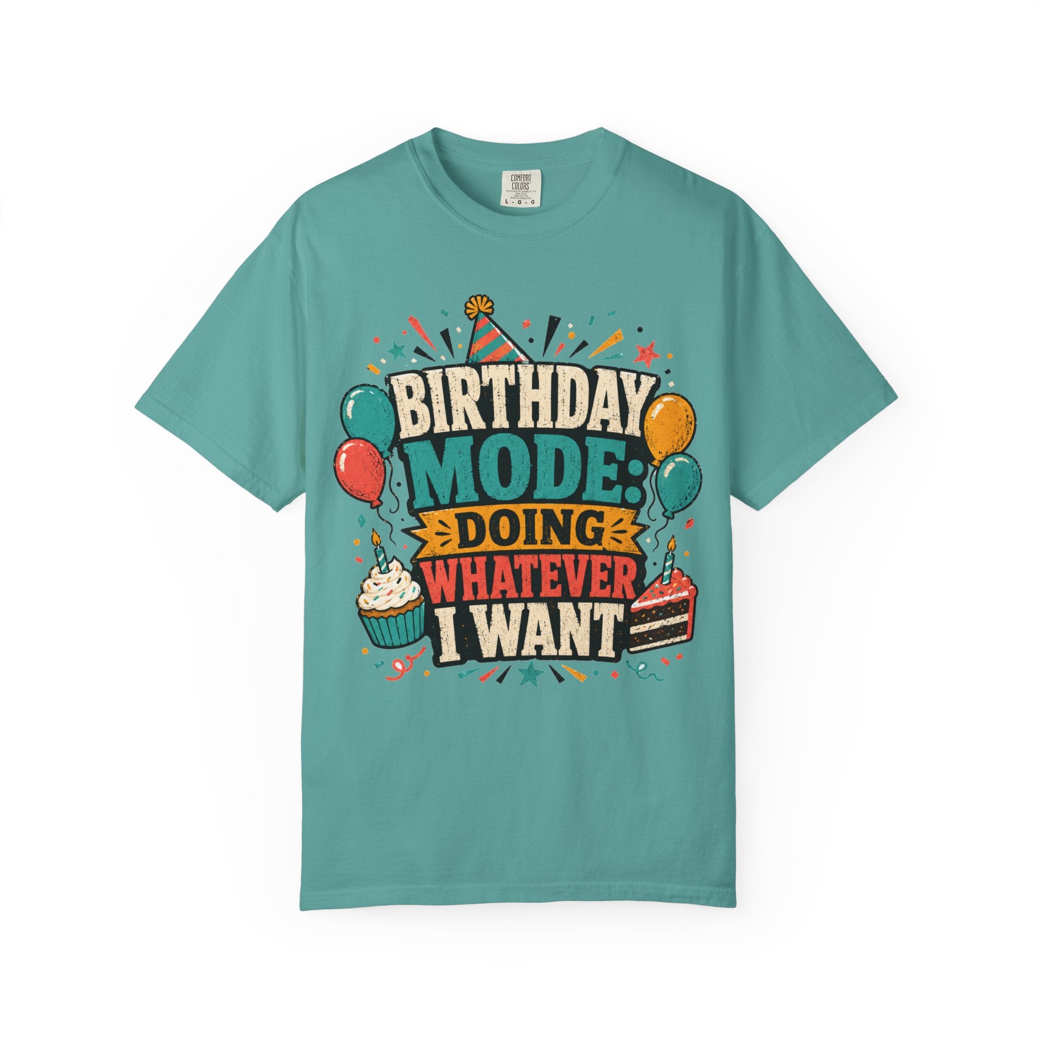 Birthday Mode T-Shirt – "Doing Whatever I Want" Graphic Tee