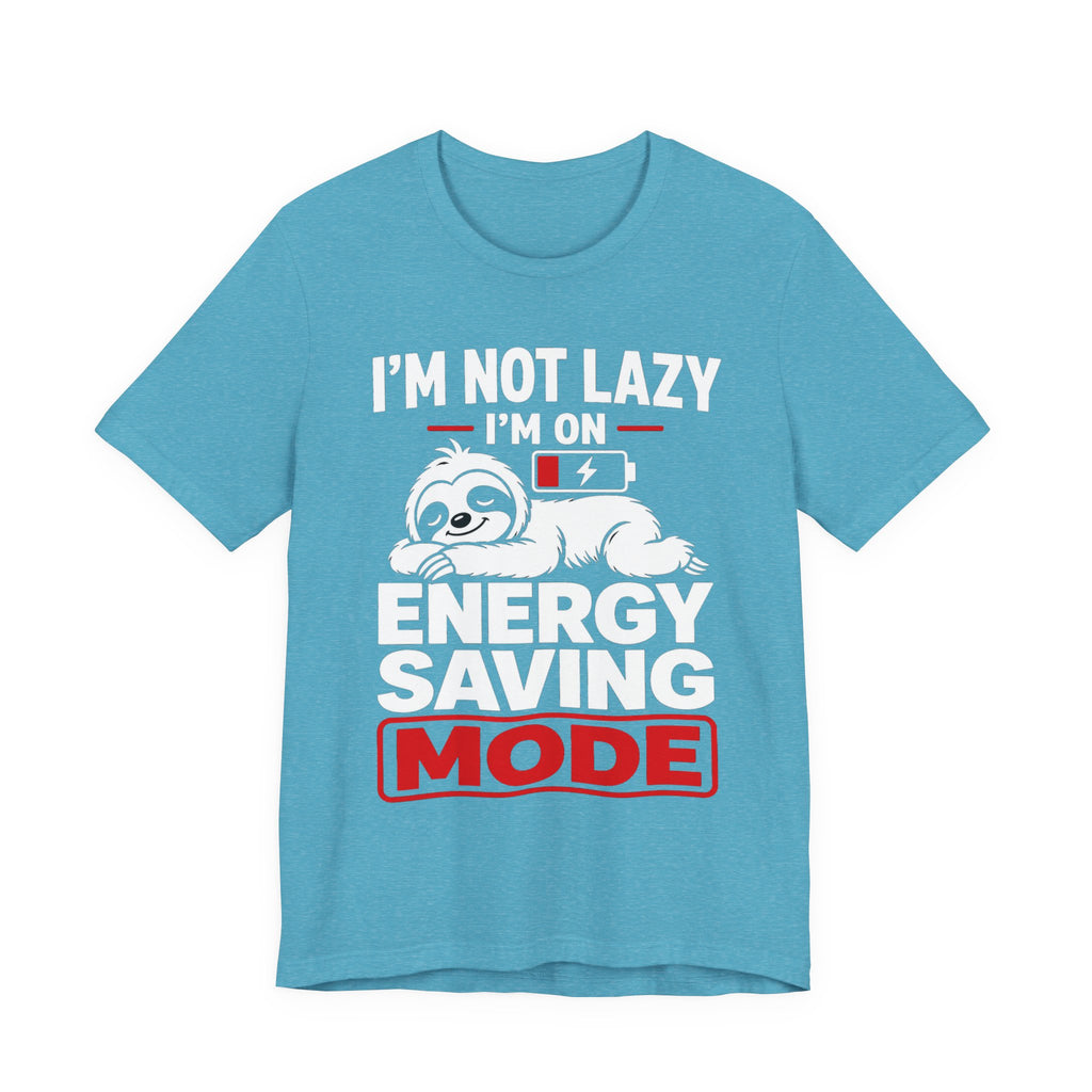 Energy Saving Mode T-Shirt — "I'm Not Lazy, I'm on Energy Saving Mode" Cute Sloth Tee