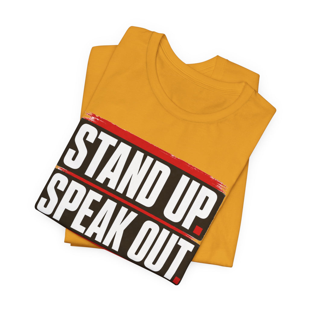 Stand Up Speak Out T-Shirt — Bold Protest Graphic Tee for Activists