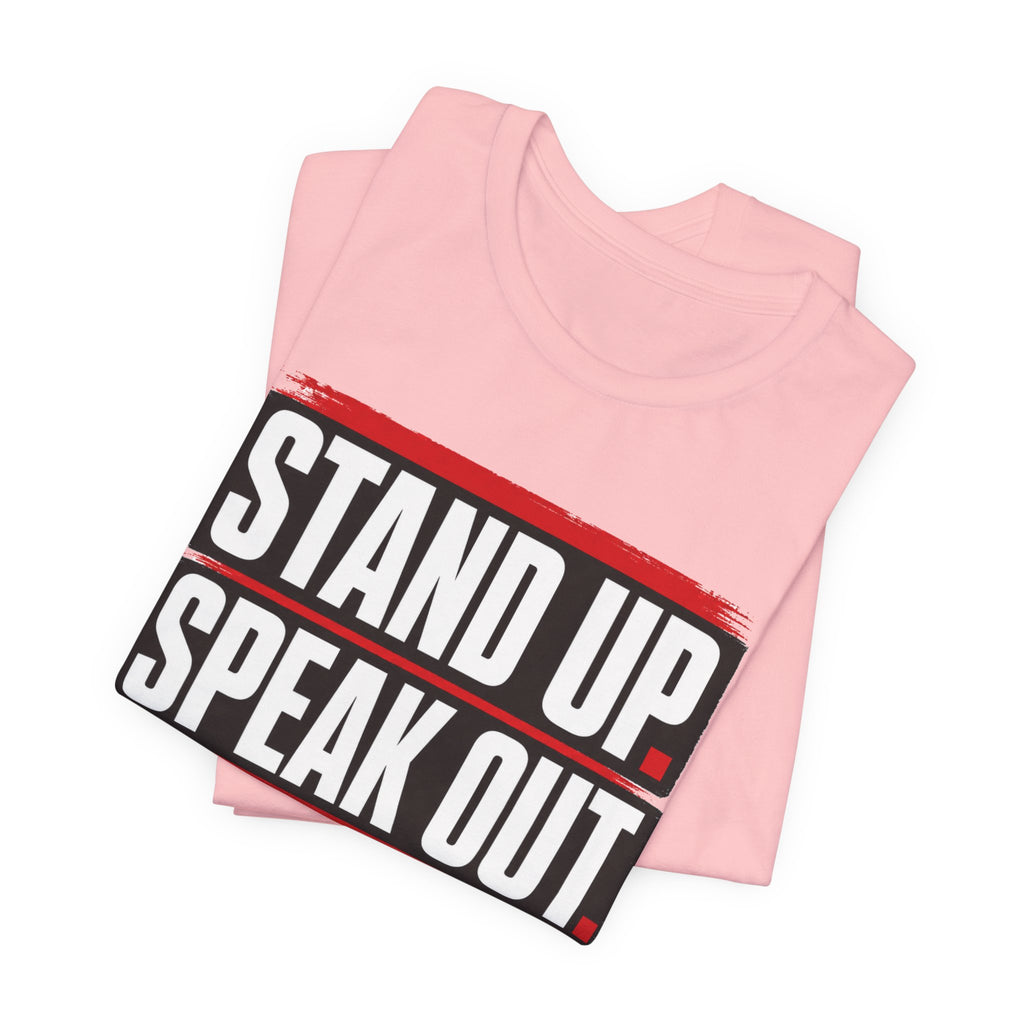 Stand Up Speak Out T-Shirt — Bold Protest Graphic Tee for Activists