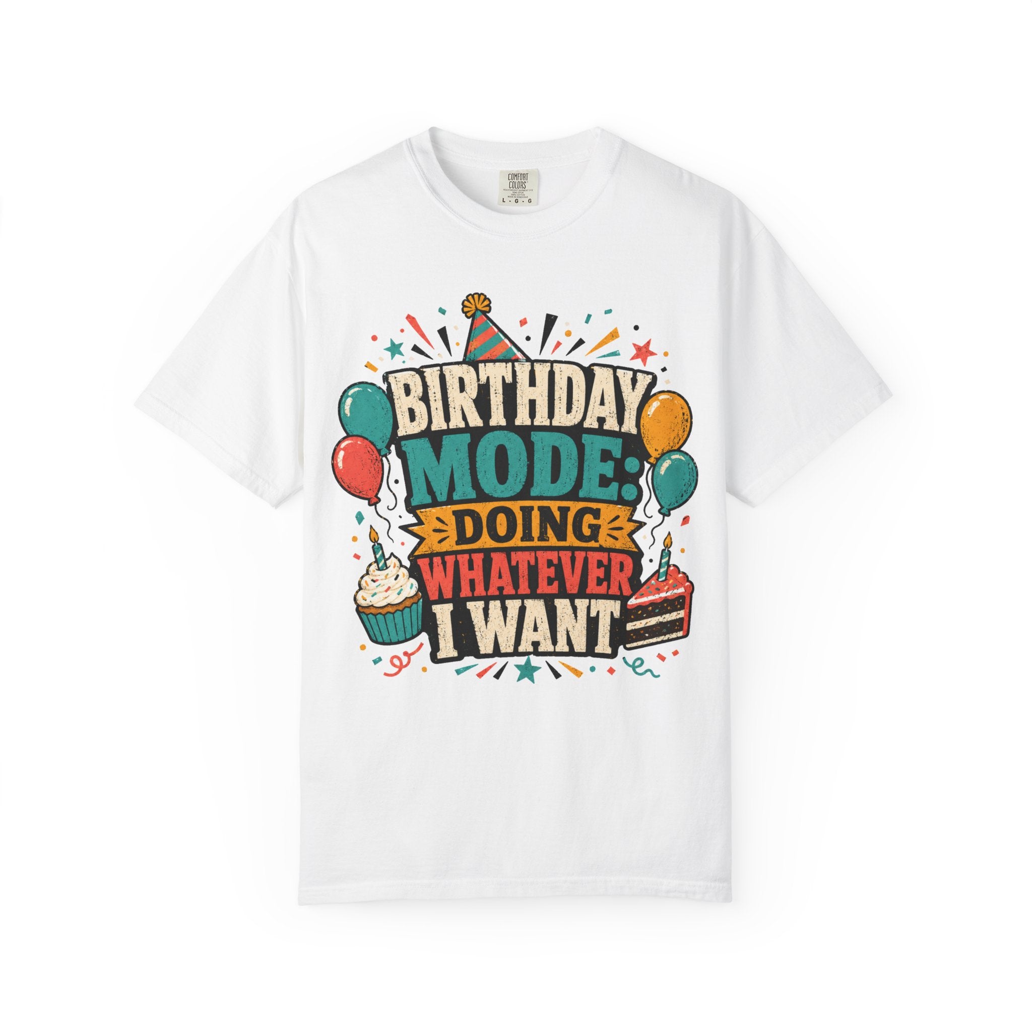Birthday Mode T-Shirt – "Doing Whatever I Want" Graphic Tee