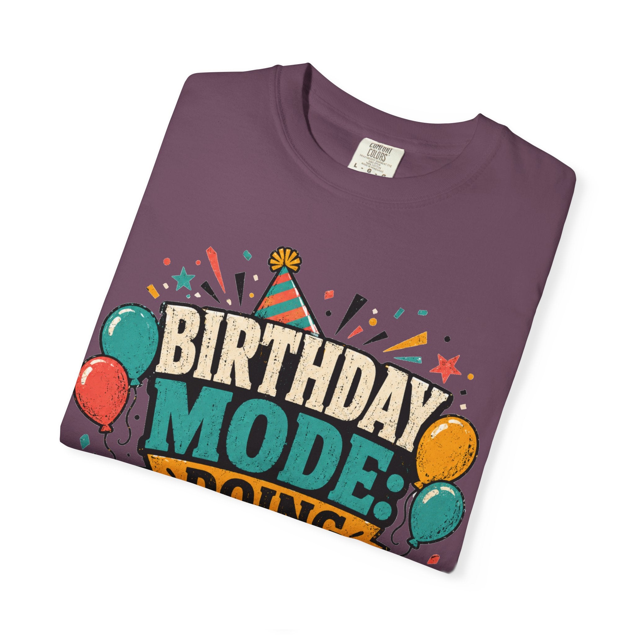 Birthday Mode T-Shirt – "Doing Whatever I Want" Graphic Tee