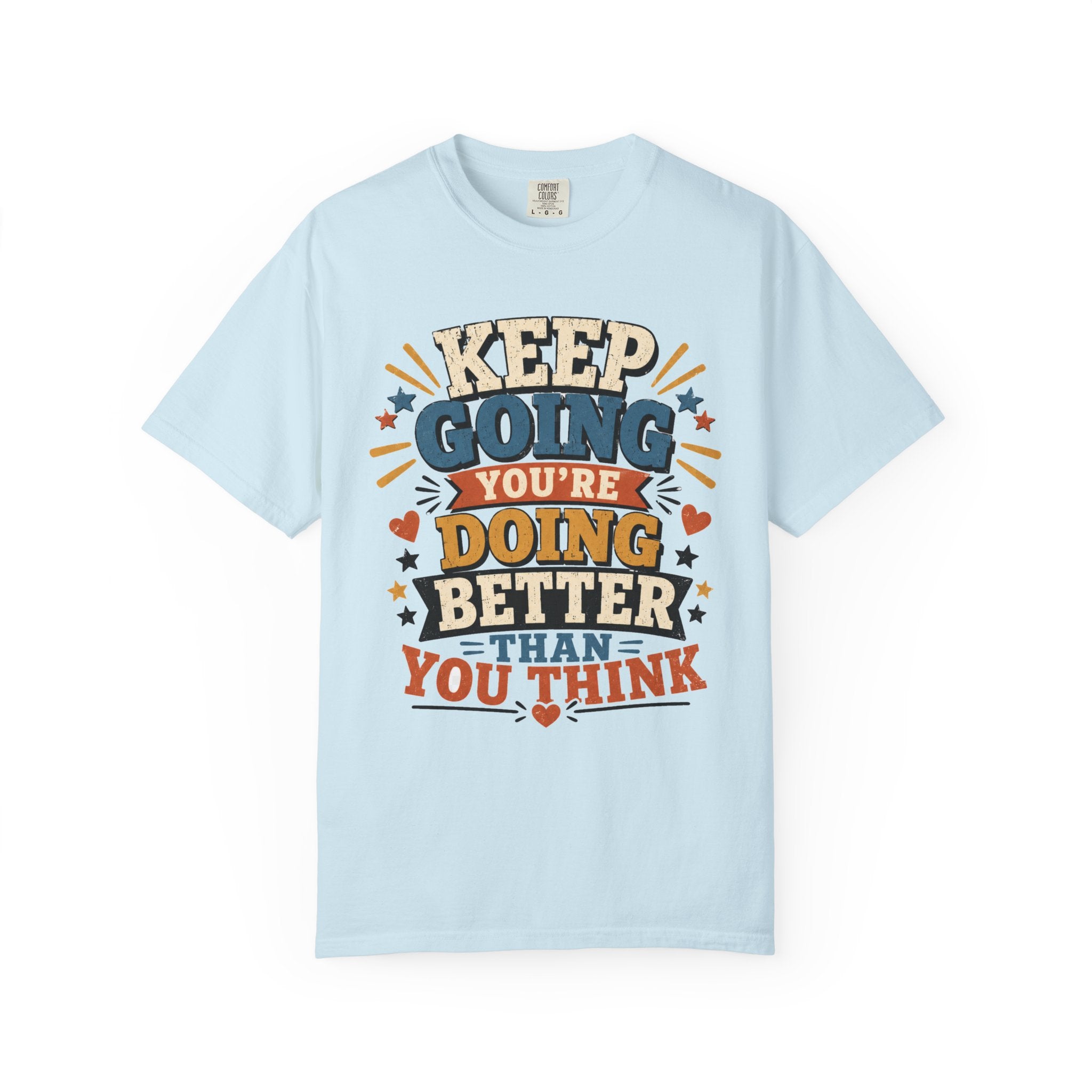 Keep Going Motivational T-Shirt — "You're Doing Better Than You Think"